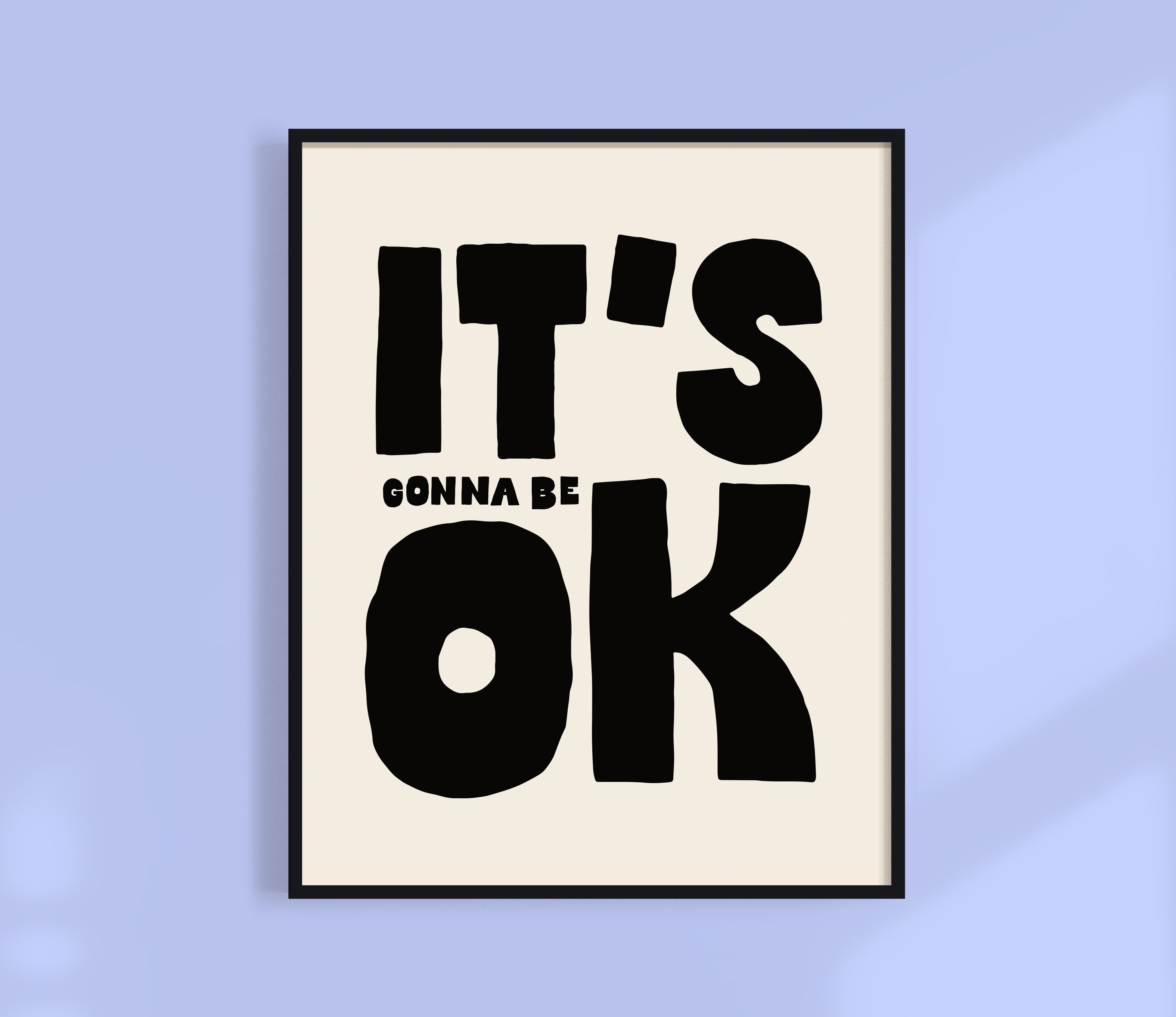 It's All Gonna Be OK Print