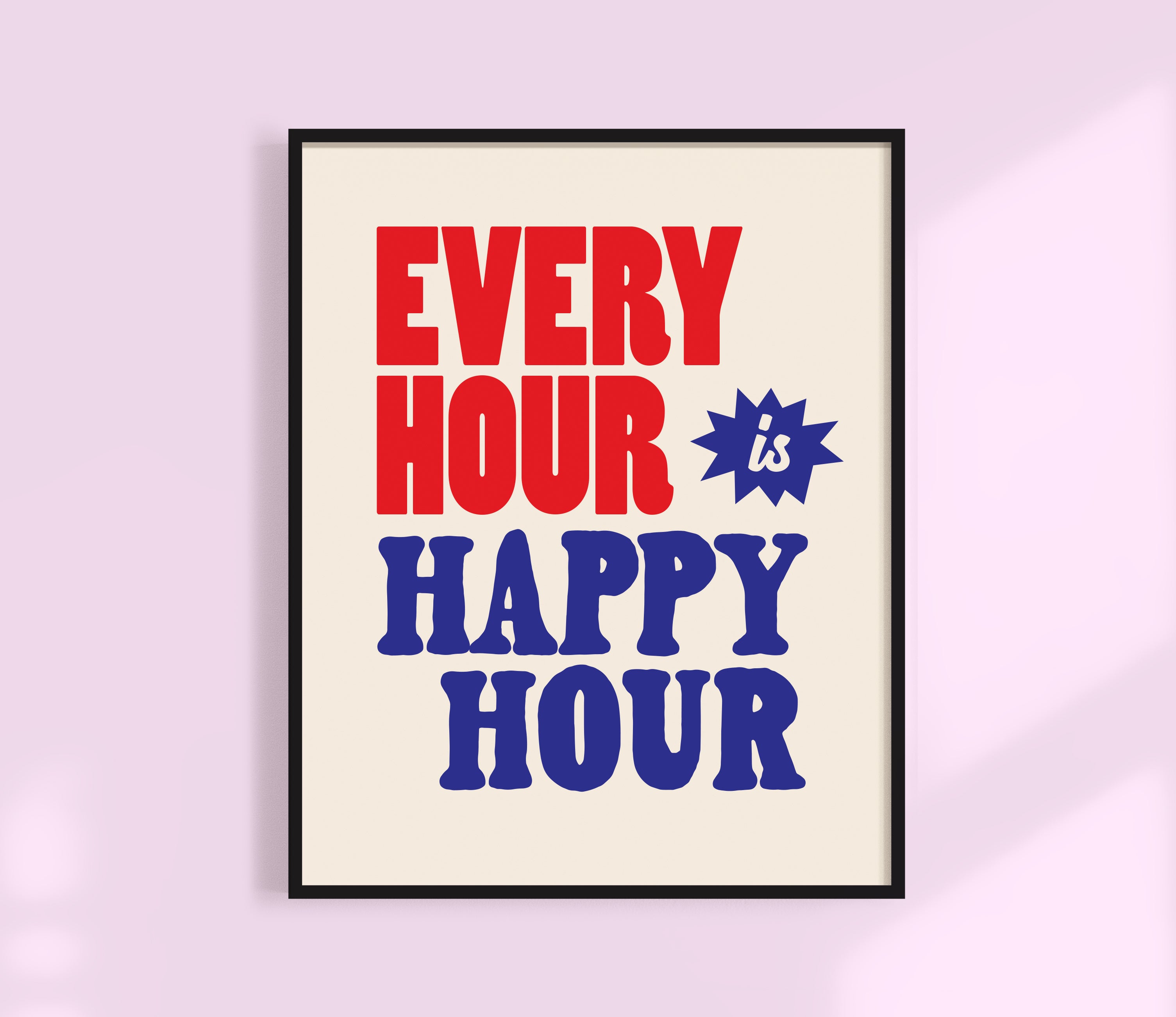 Every Hour is Happy Hour Print
