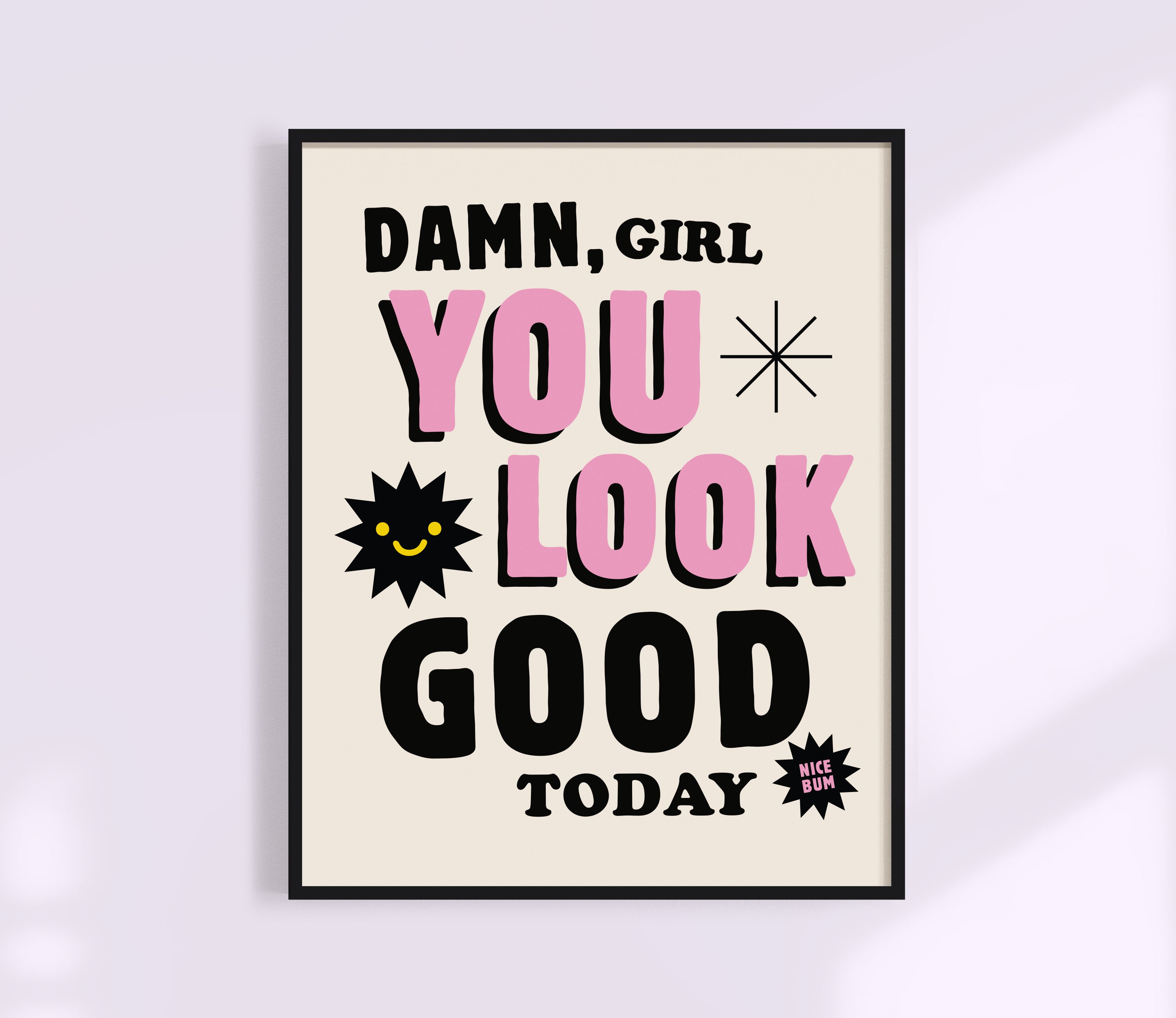 You Look Good Today - Nice Bum Print