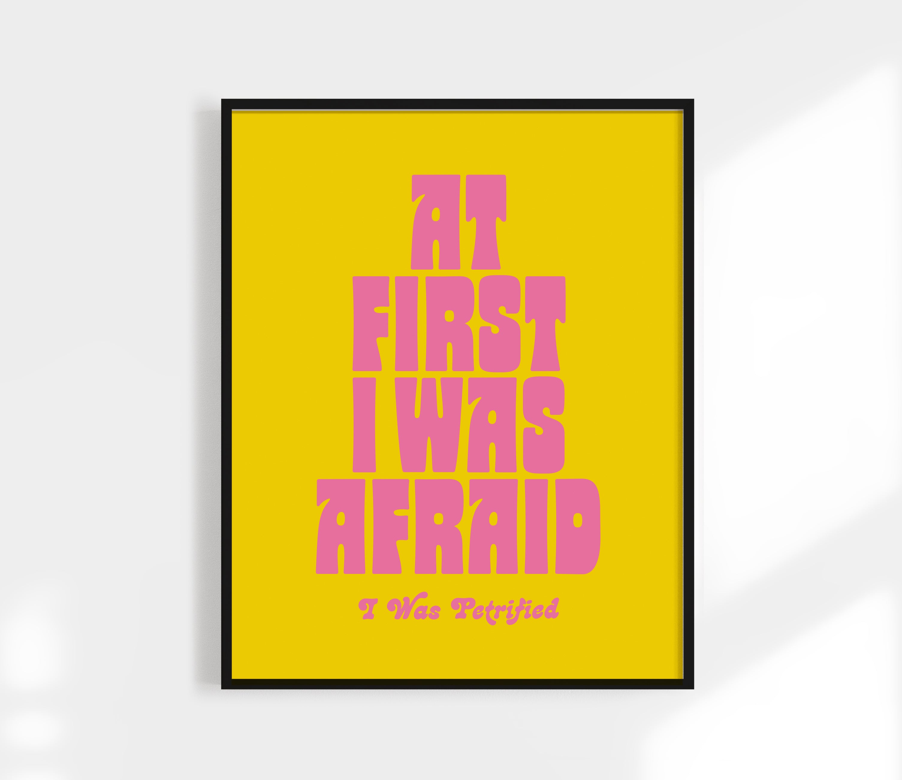 At first I was Afraid, I was Petrified Print