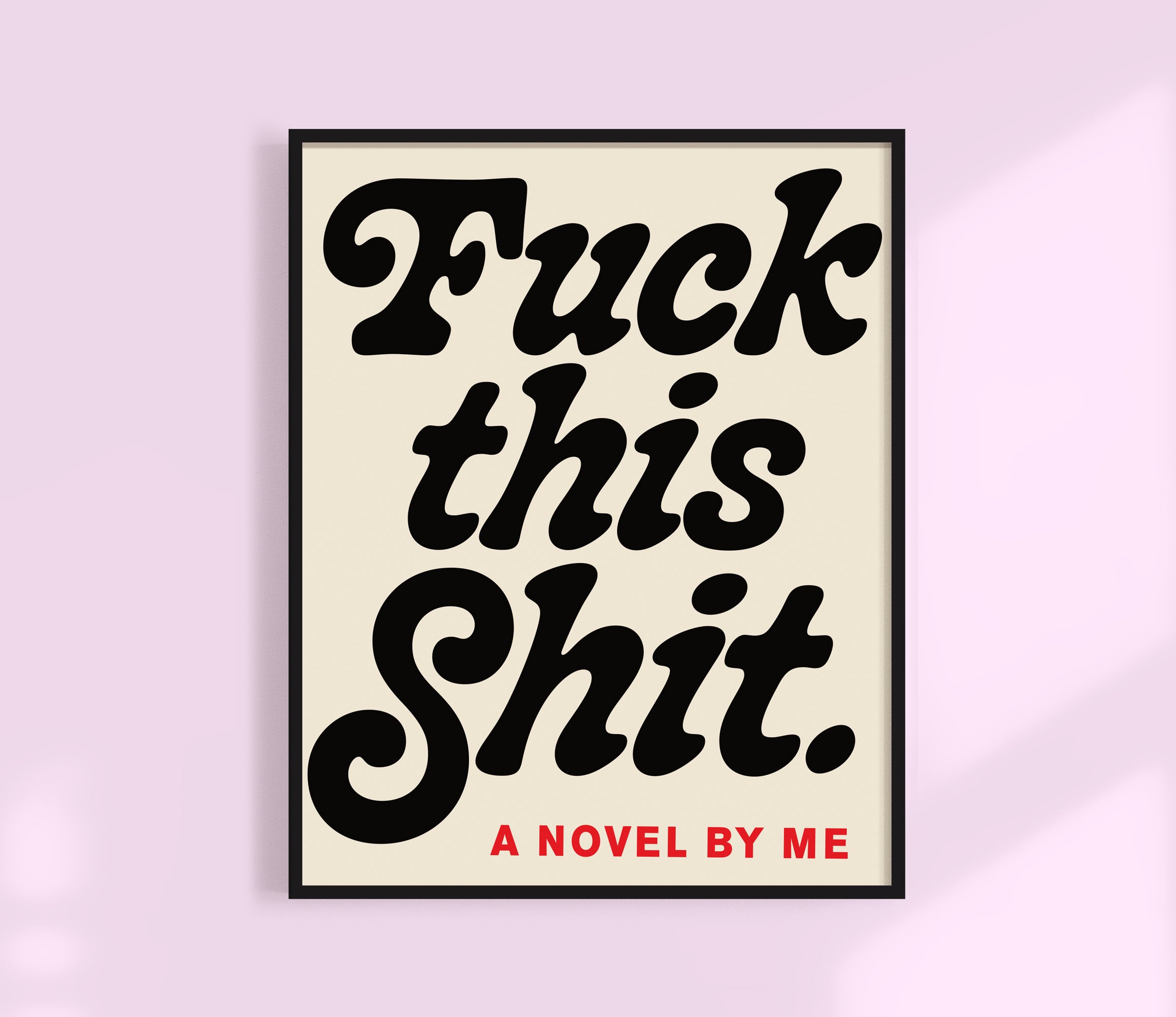 Fuck this Shit Print