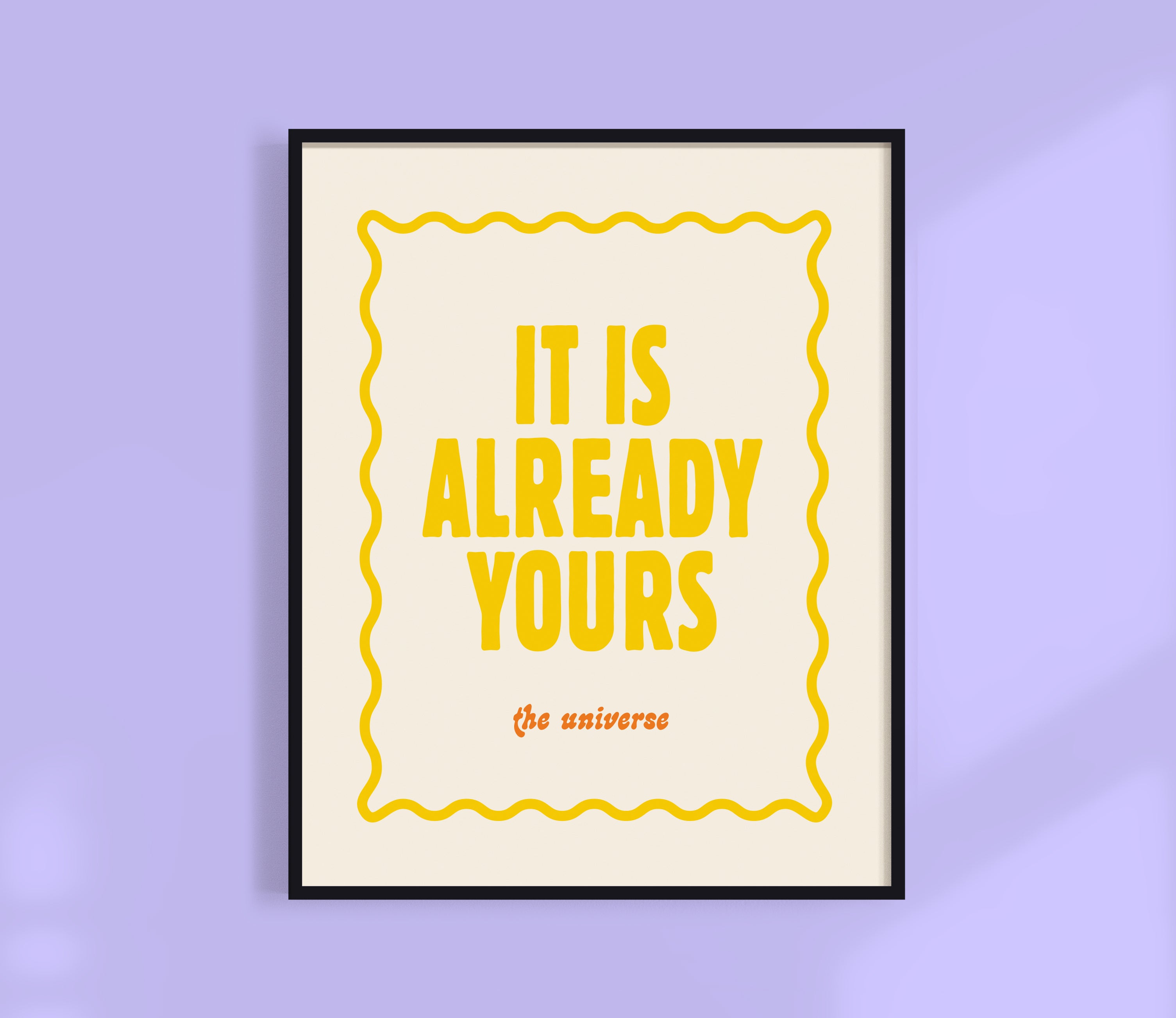 It Is Already Yours - The Universe Print