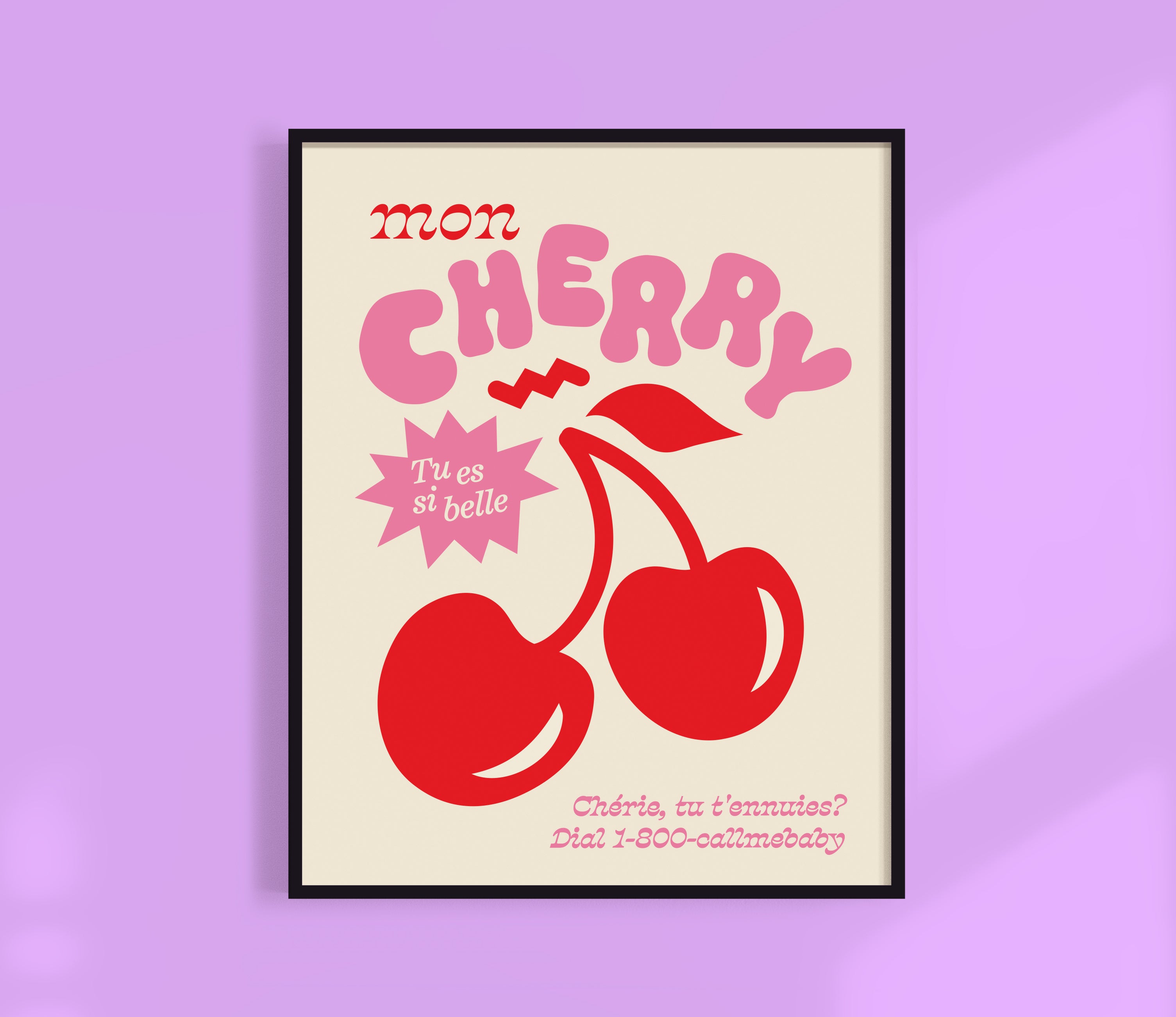 Mon Cherry, Tu Es Si Belle Print
