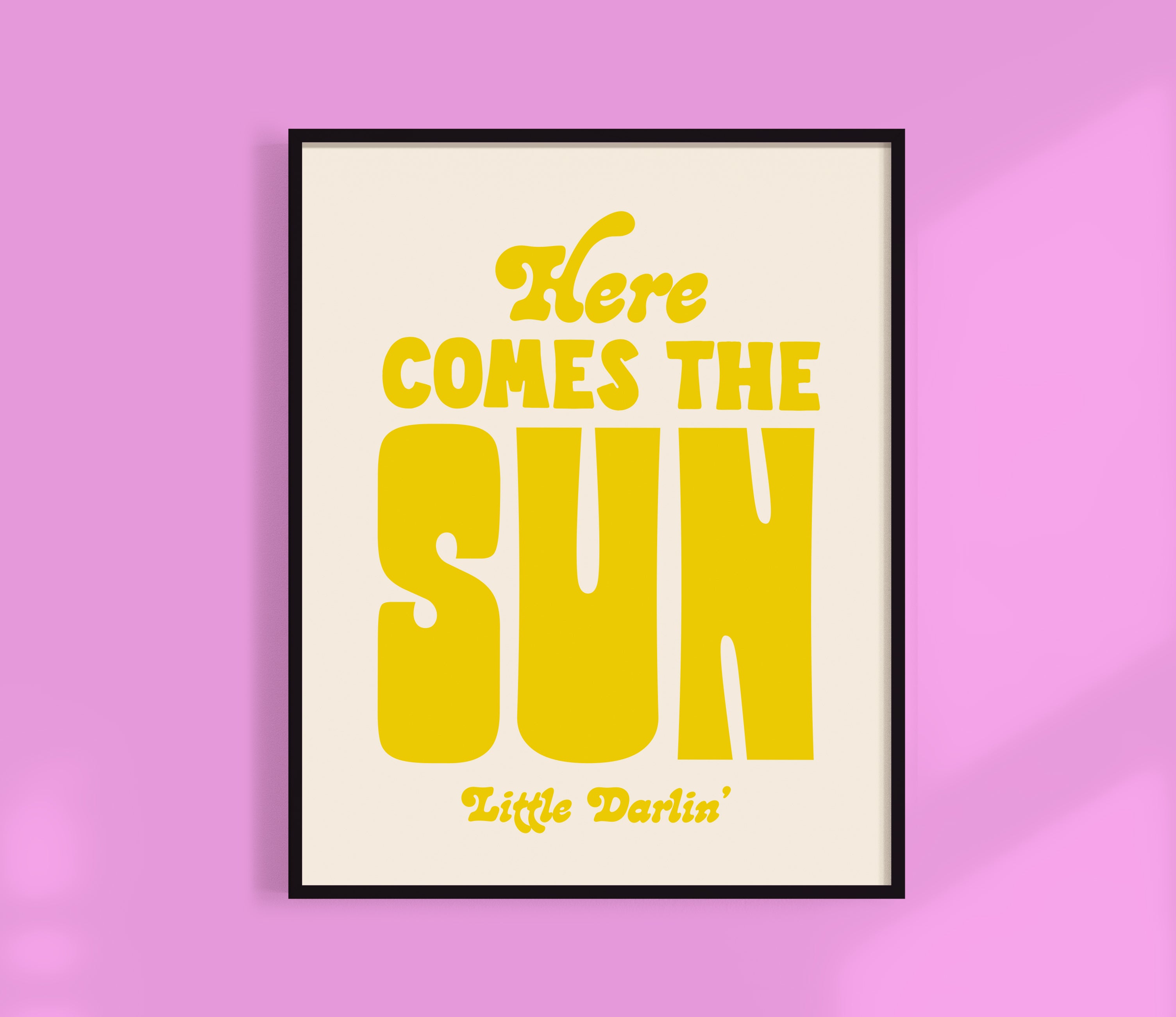 Here Comes The Sun Print