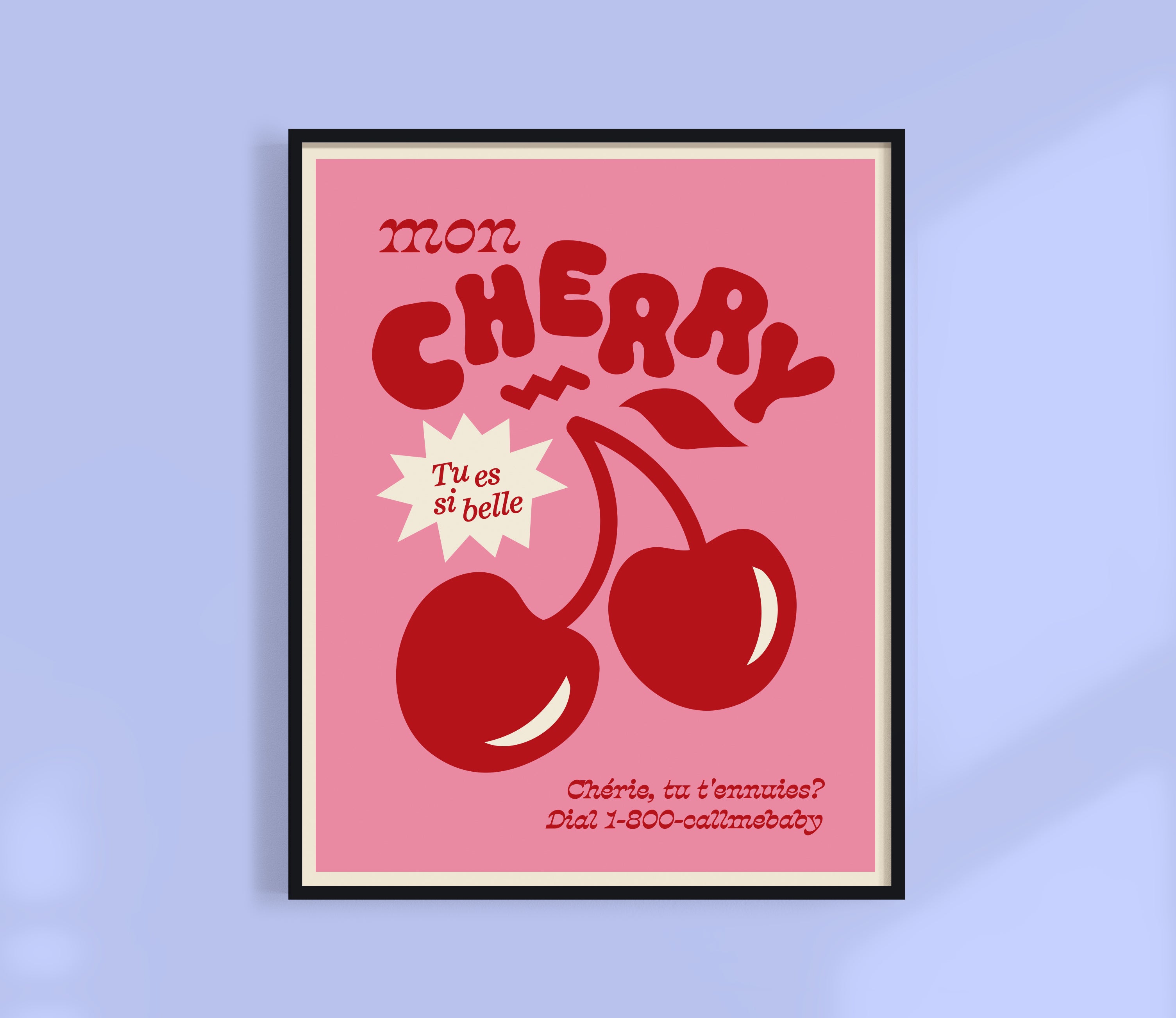 Mon Cherry, Tu Es Si Belle Print