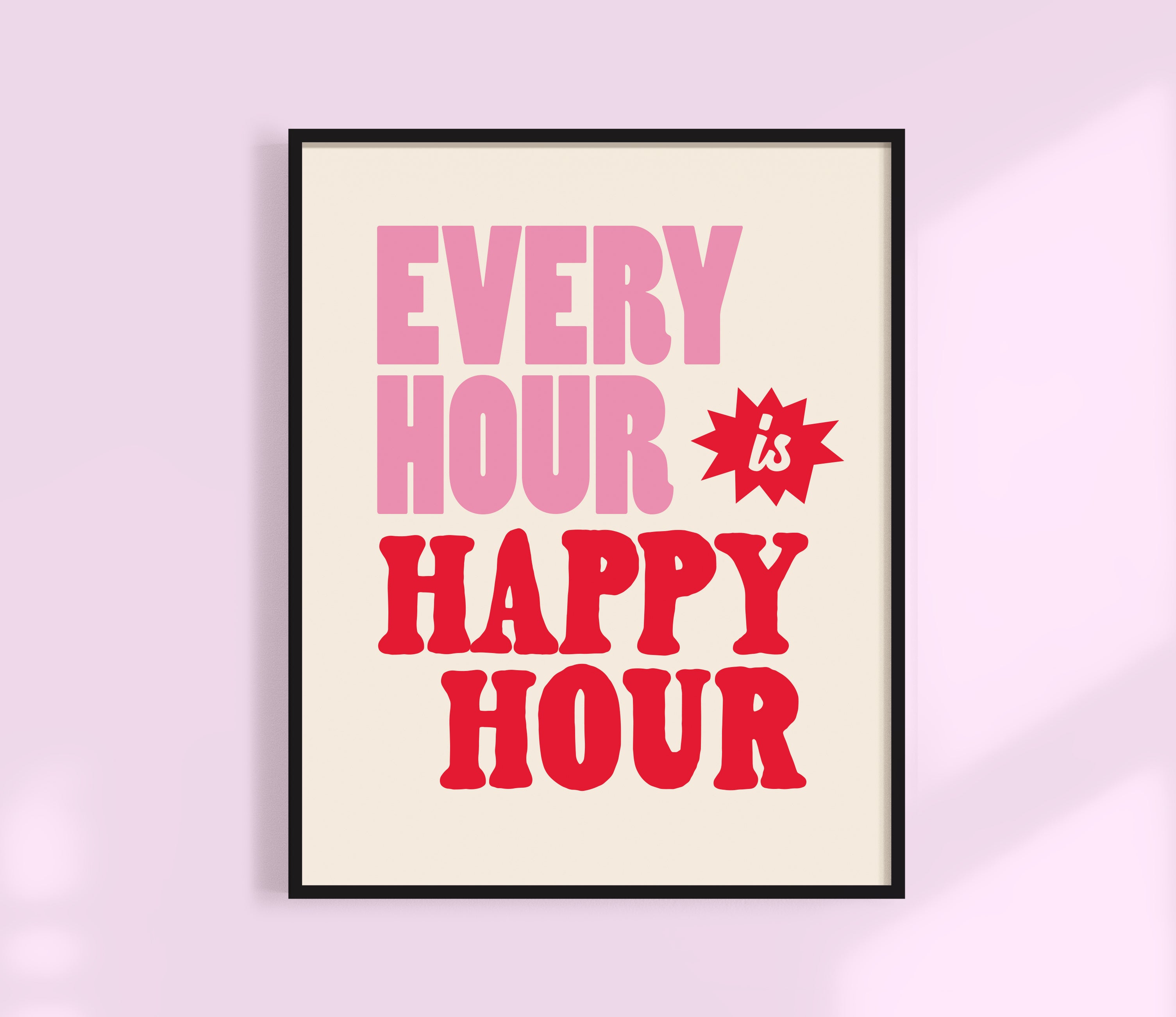 Every Hour is Happy Hour Print