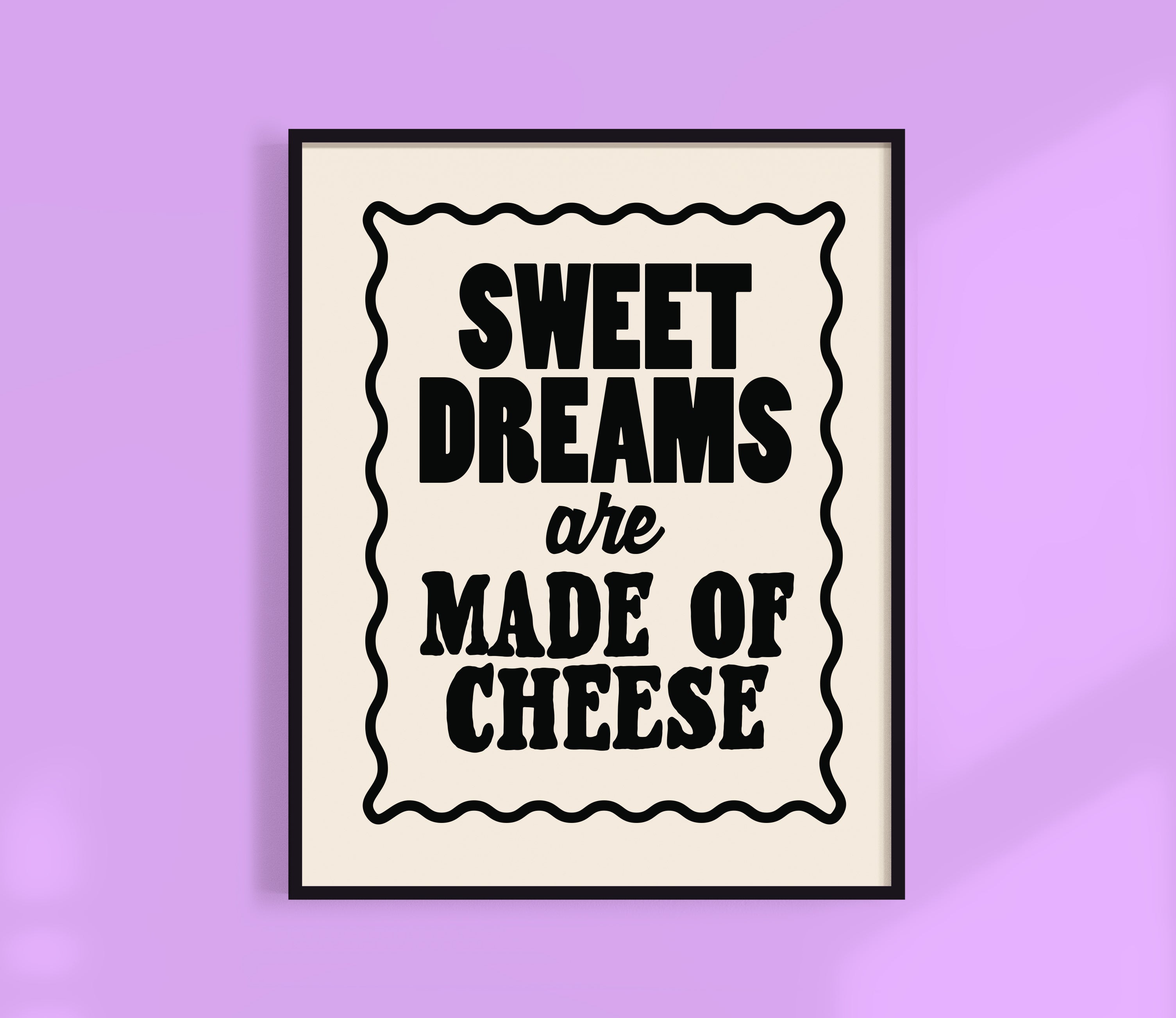 Sweet Dreams are Made of Cheese Black Print