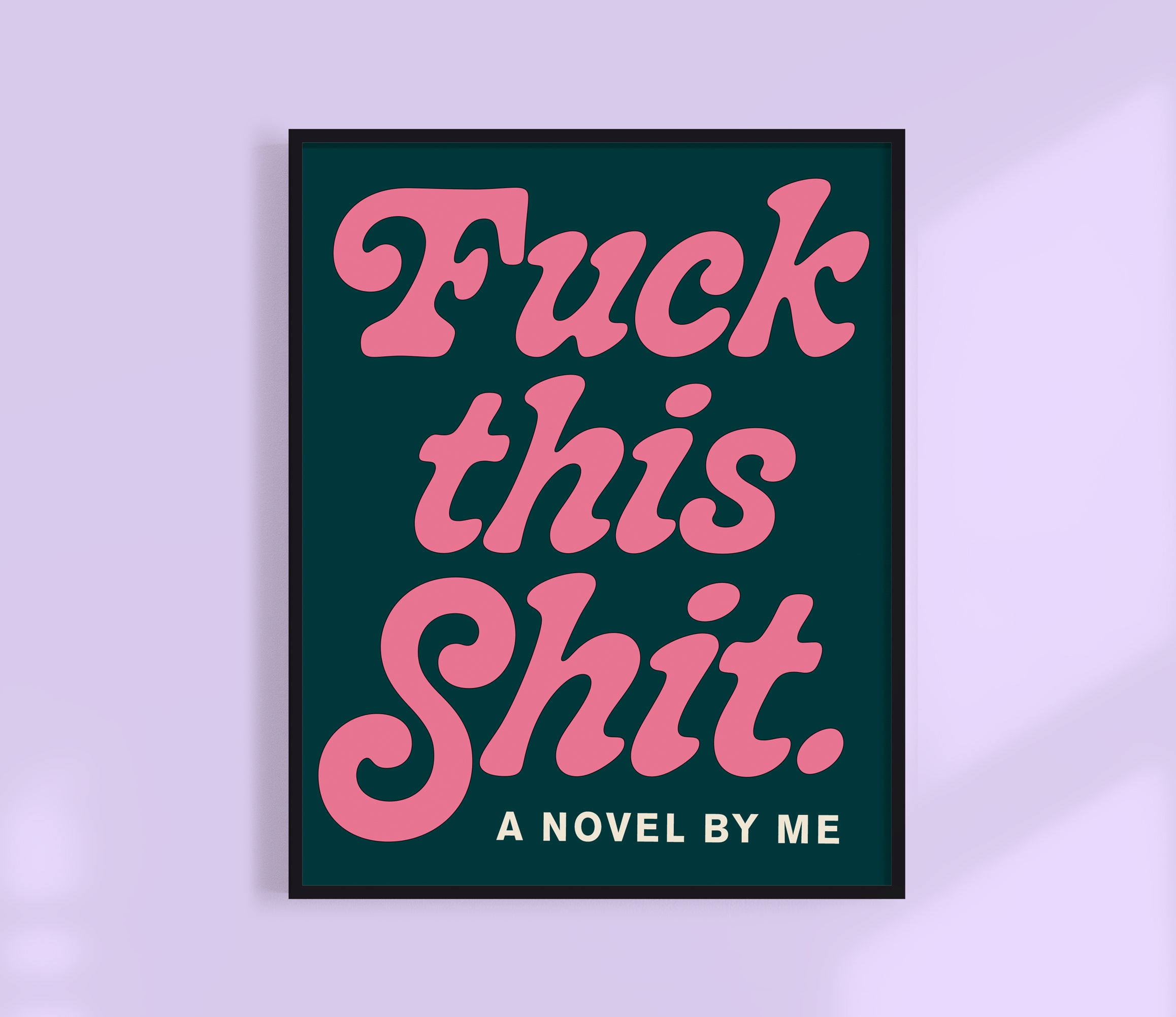 Fuck this Shit Print