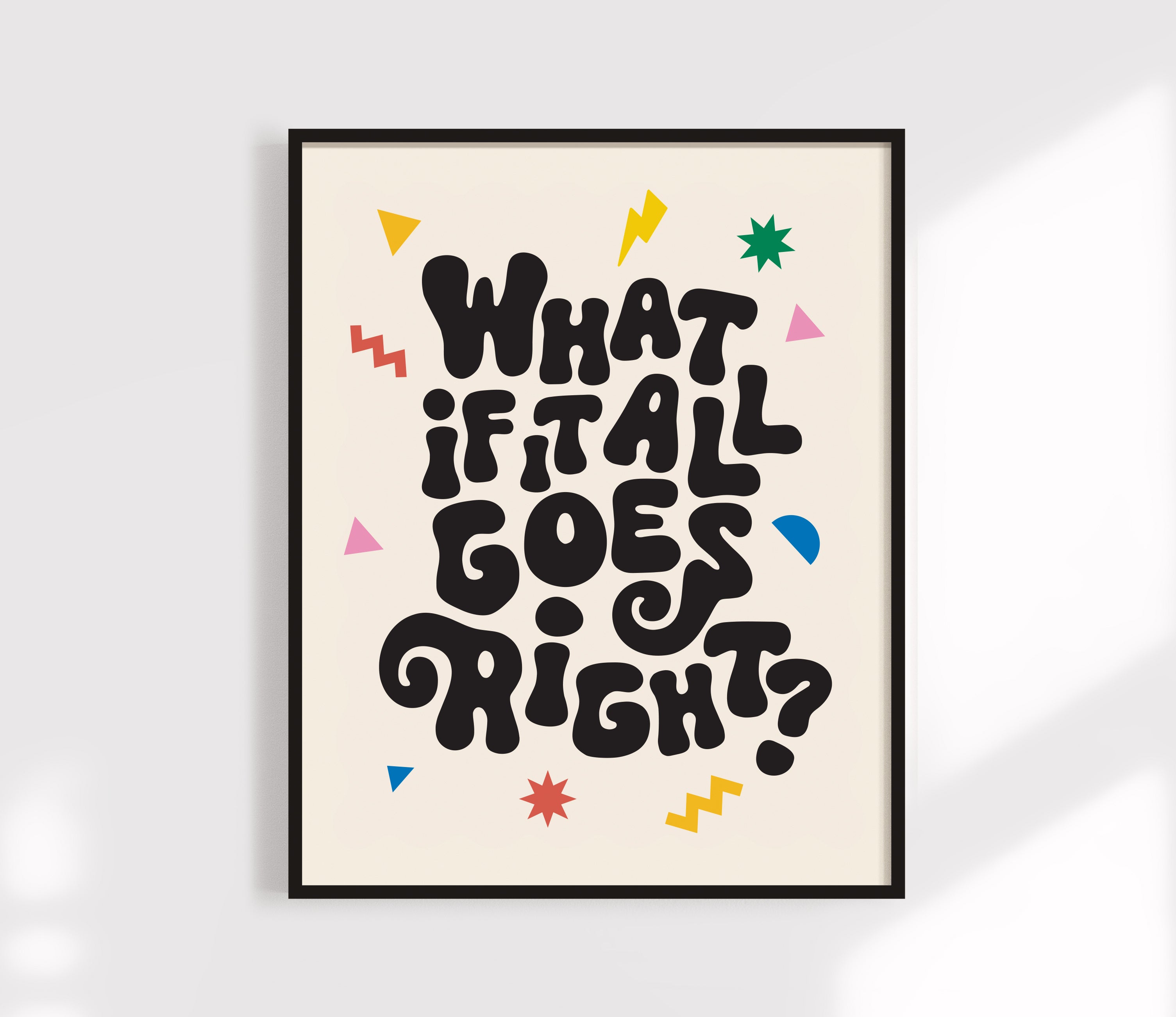 What If It All Goes Right? Print