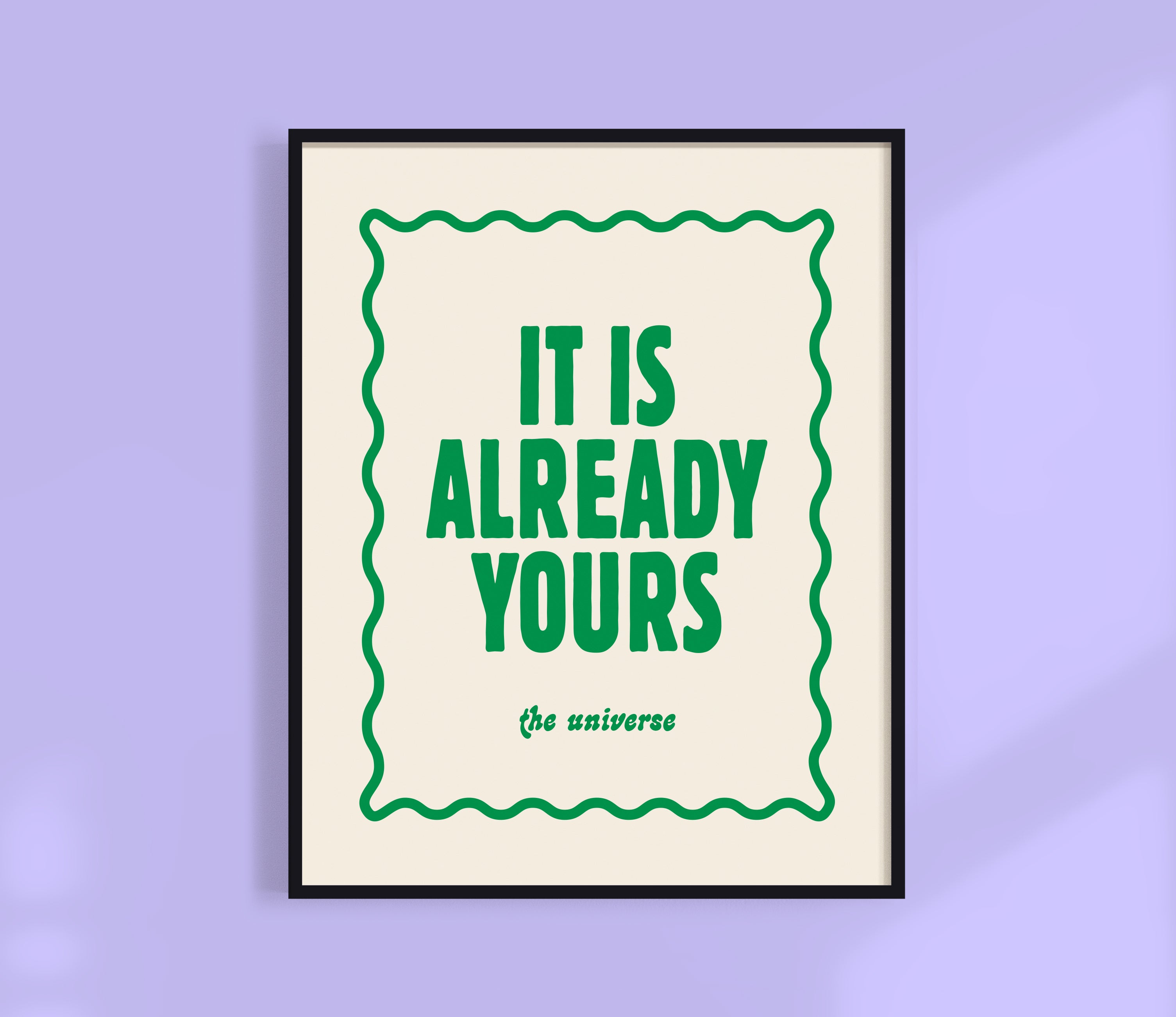 It Is Already Yours - The Universe Print