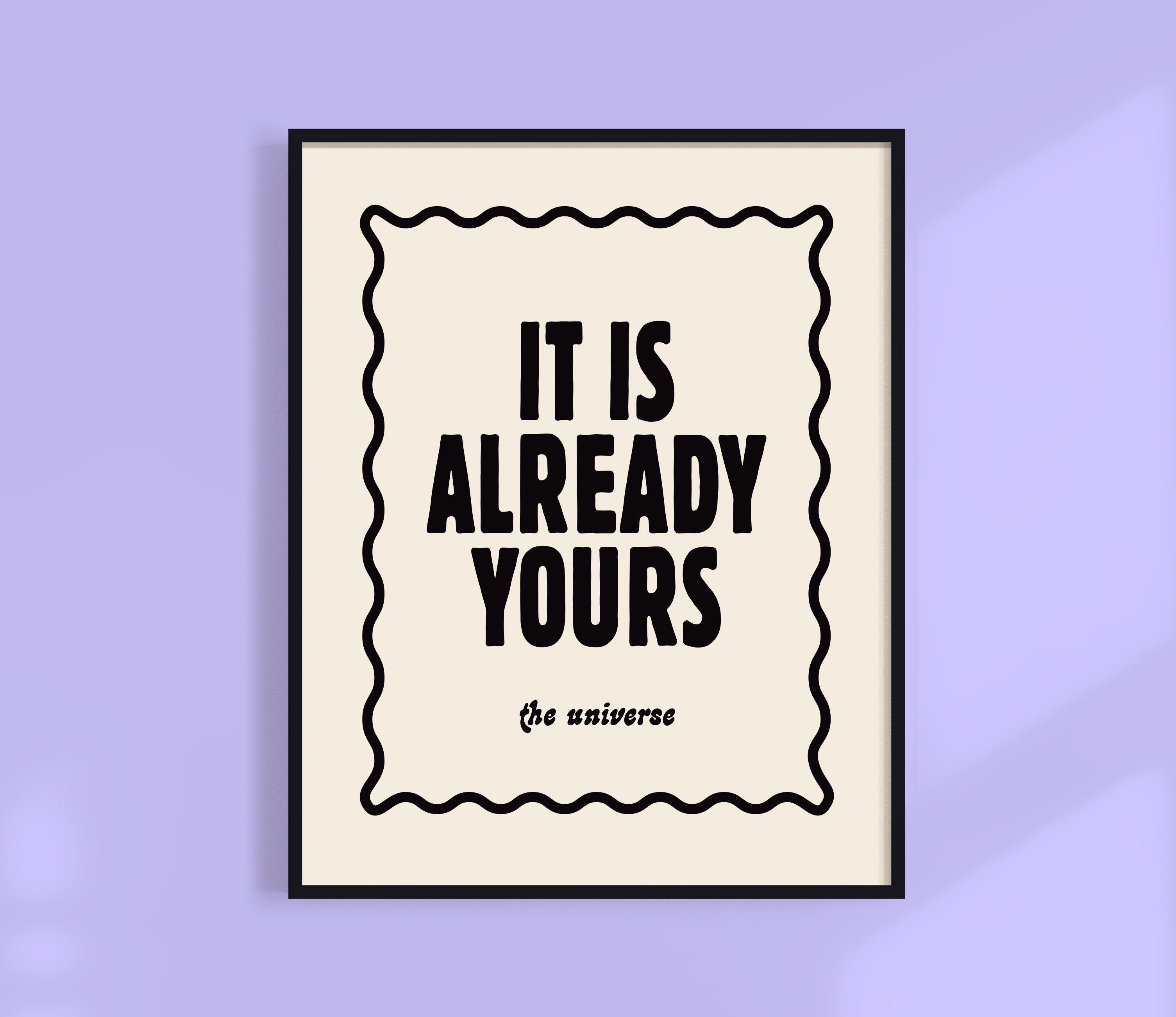 It Is Already Yours - The Universe Print