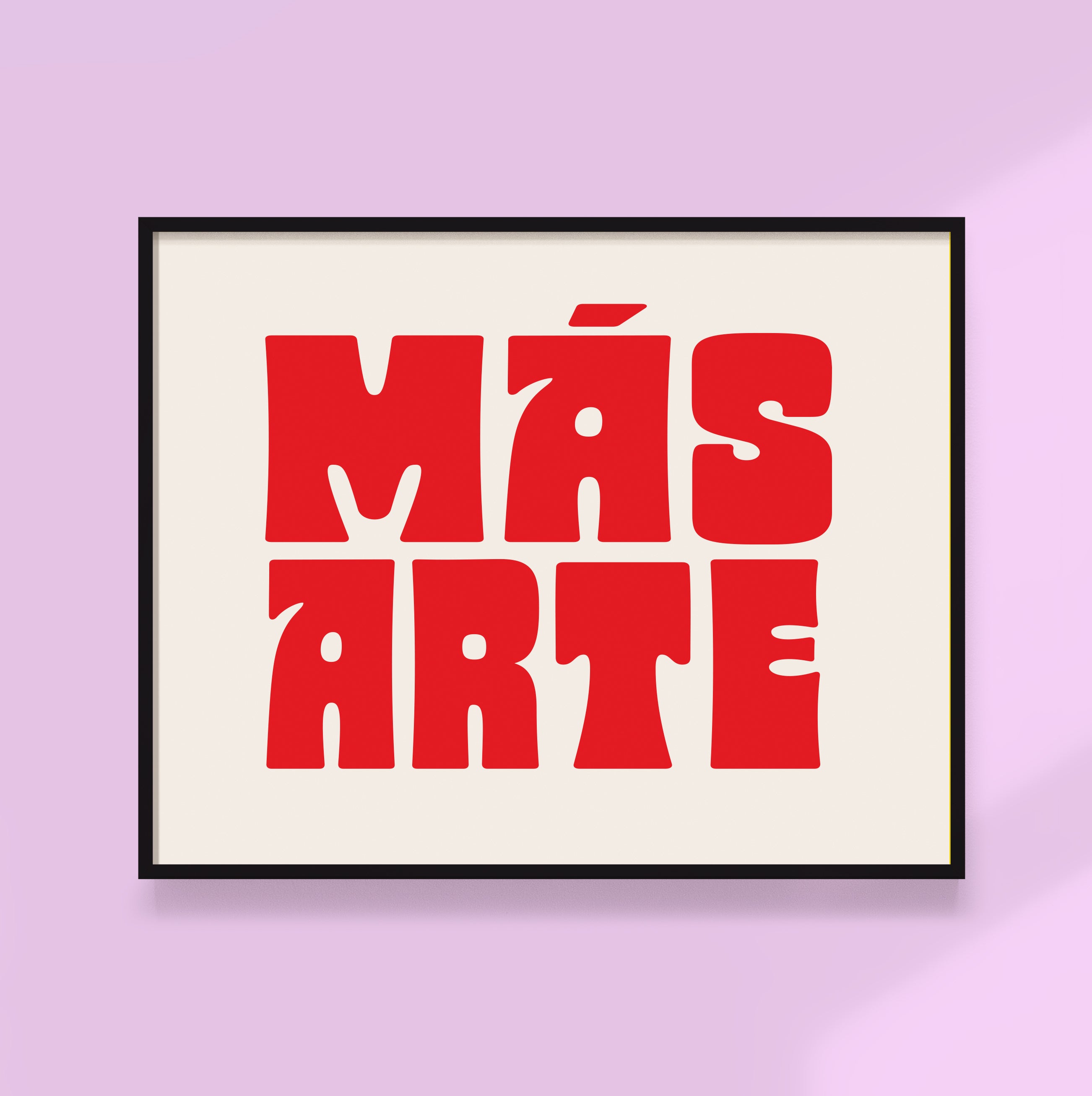 Mas Arte Print - More Art Print!