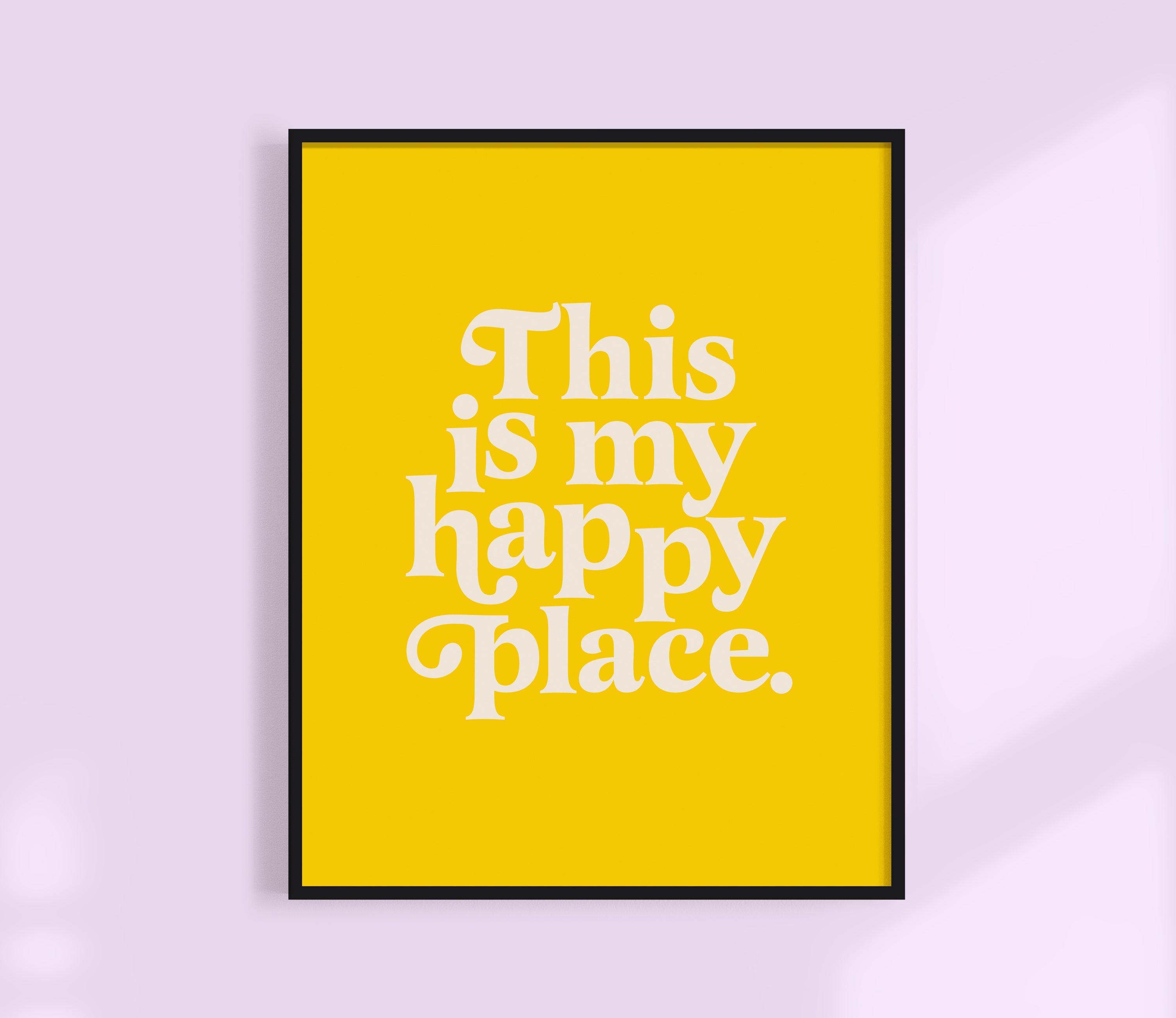 This is my happy place print - yellow