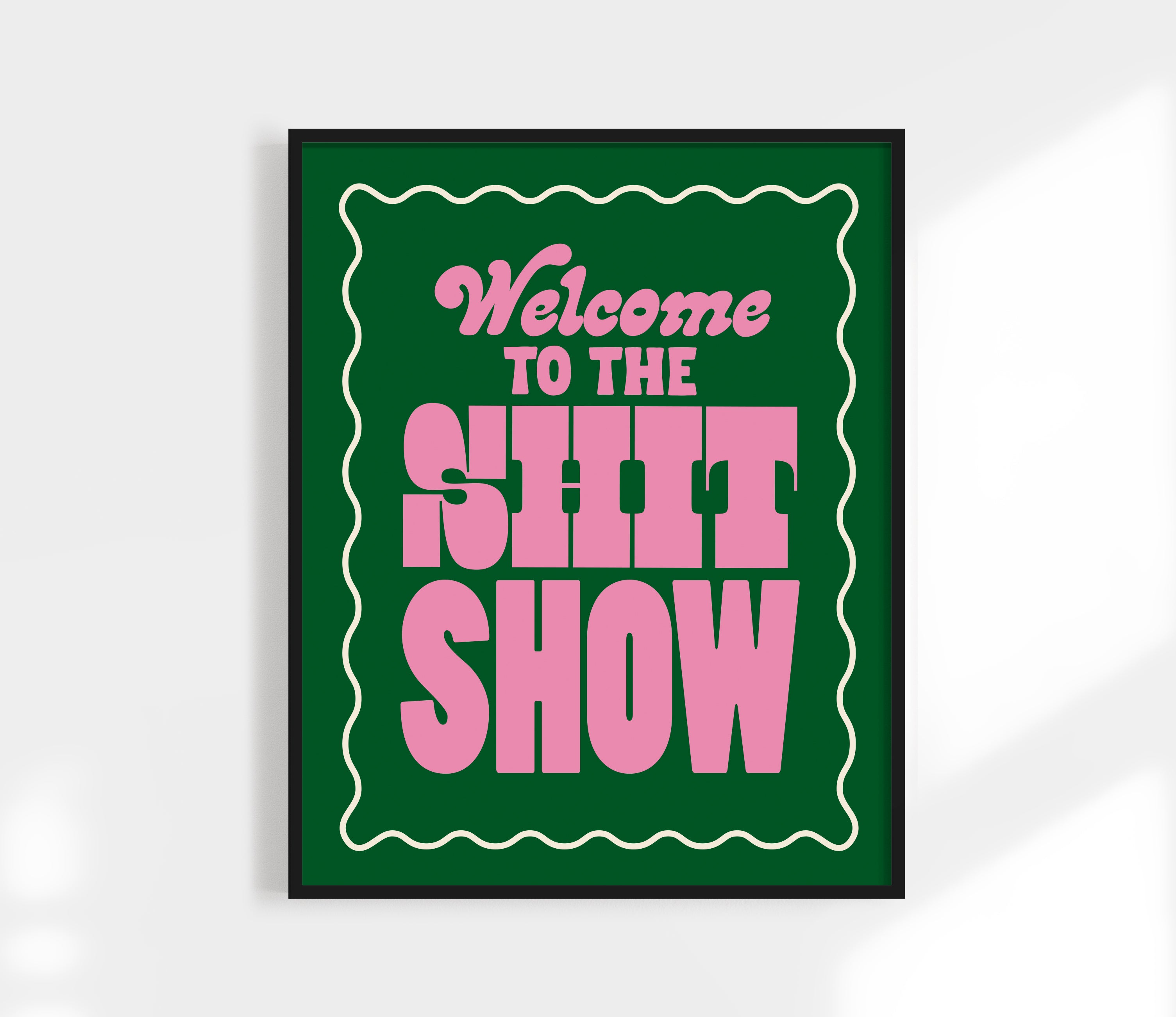 Welcome To The Shit Show Print