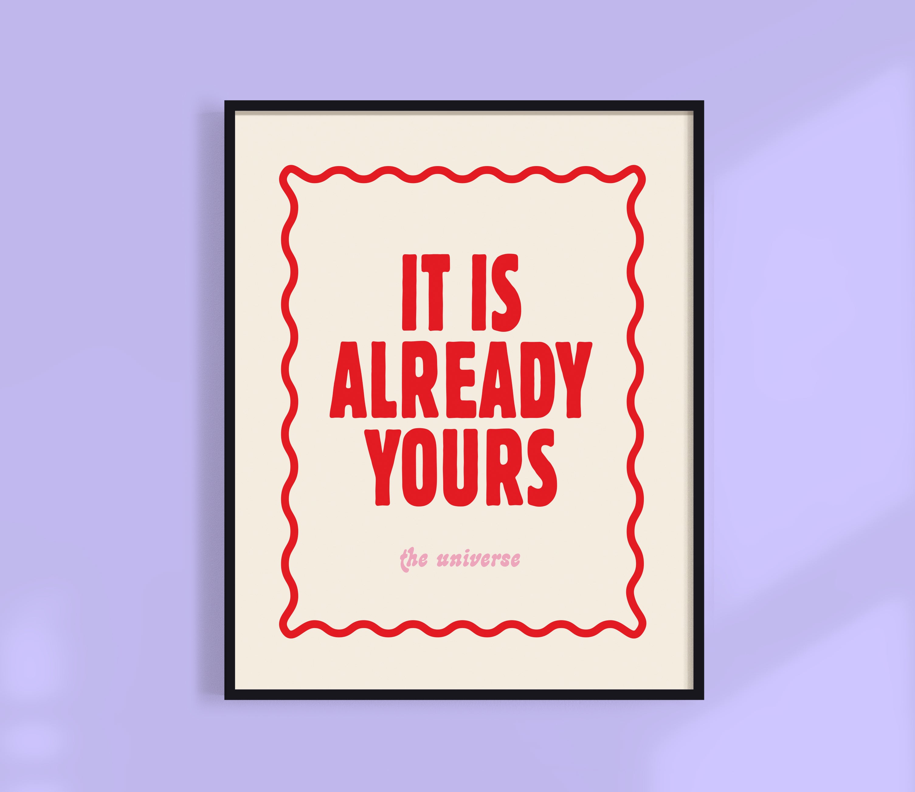 It Is Already Yours - The Universe Print