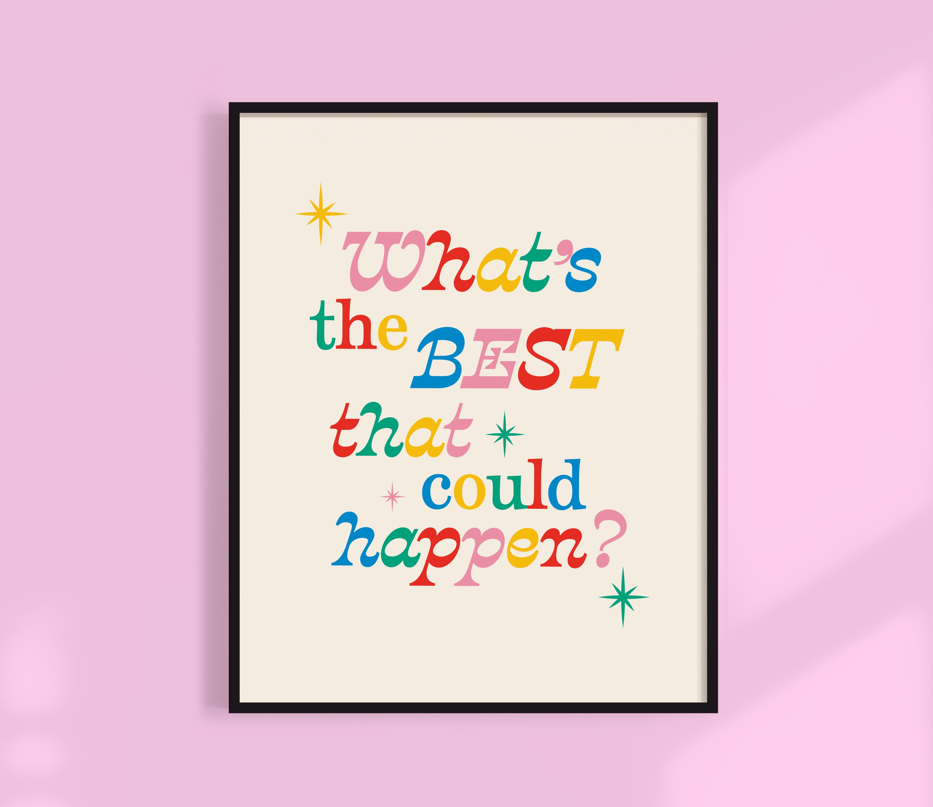 What's The Best That Could Happen Print