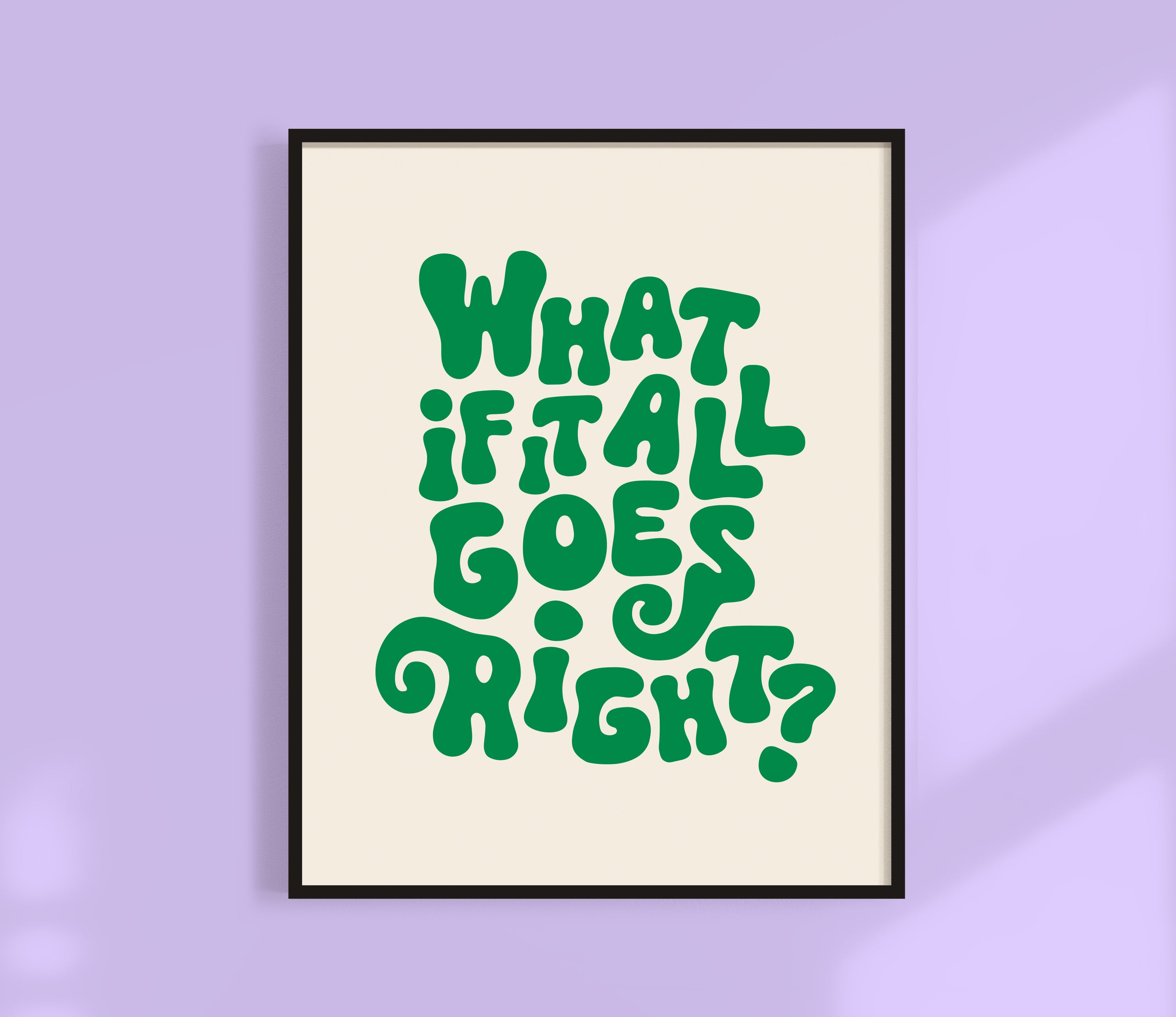 What If It All Goes Right? Print