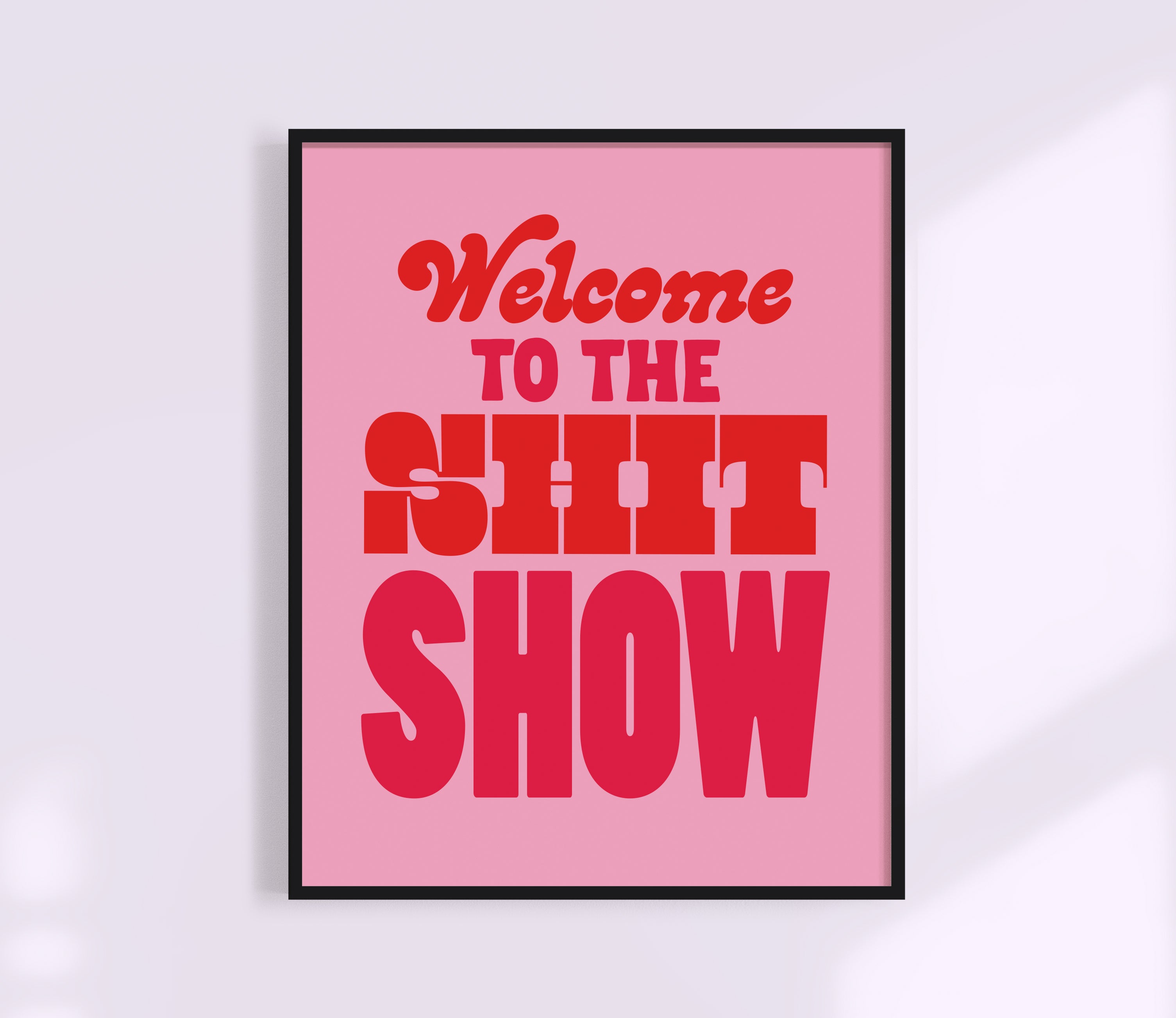 Welcome To The Shit Show Print