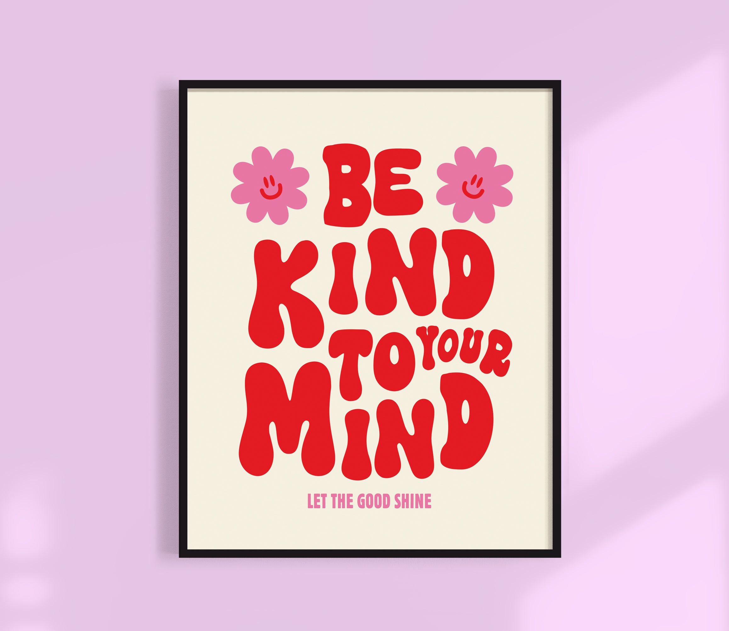 be kidn to your mind art print