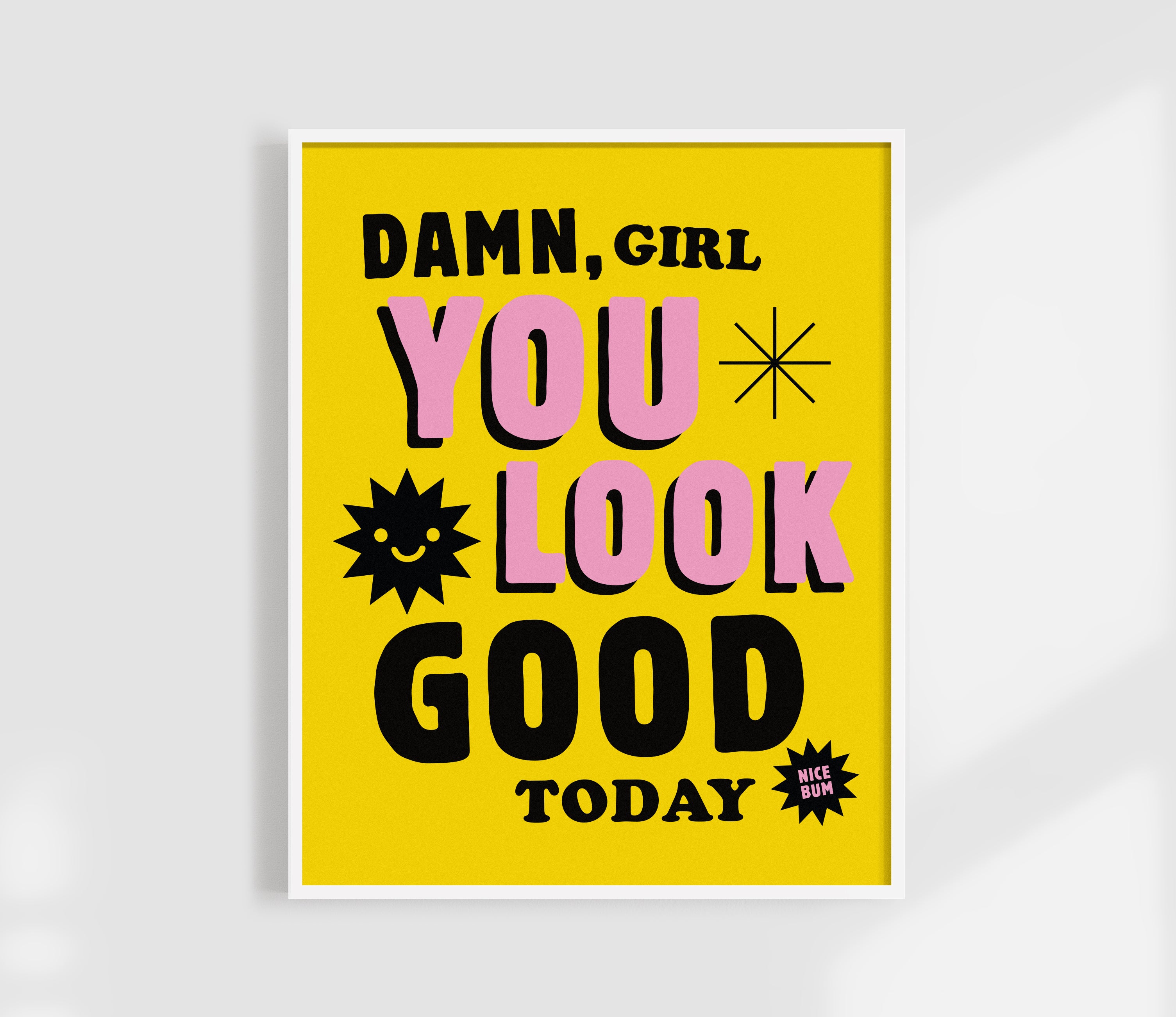 You Look Good Today - Nice Bum Print