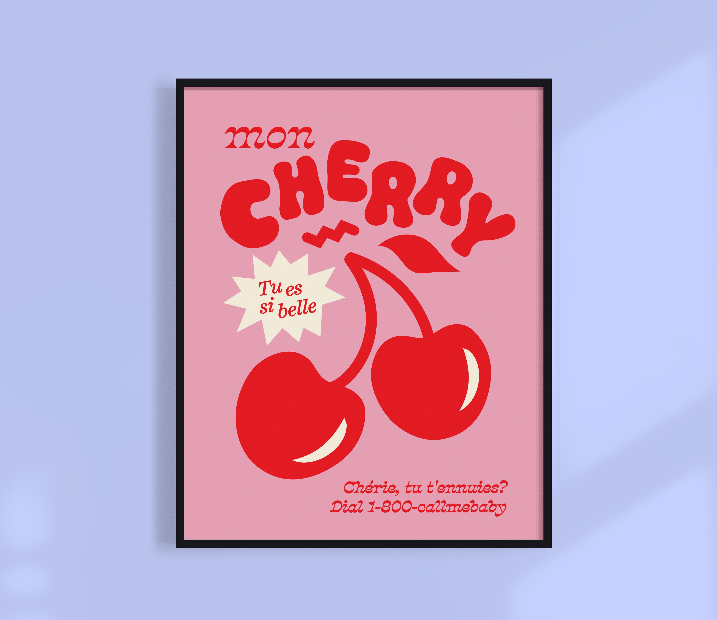 Mon Cherry, Tu Es Si Belle Print