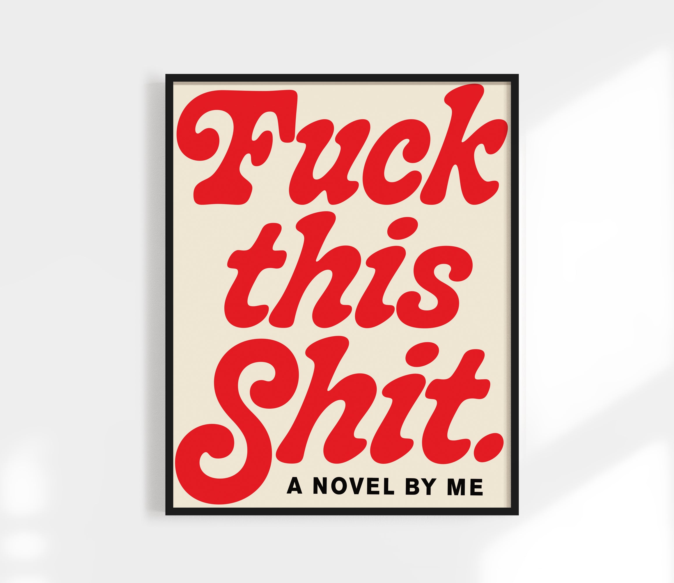 Fuck this Shit Print