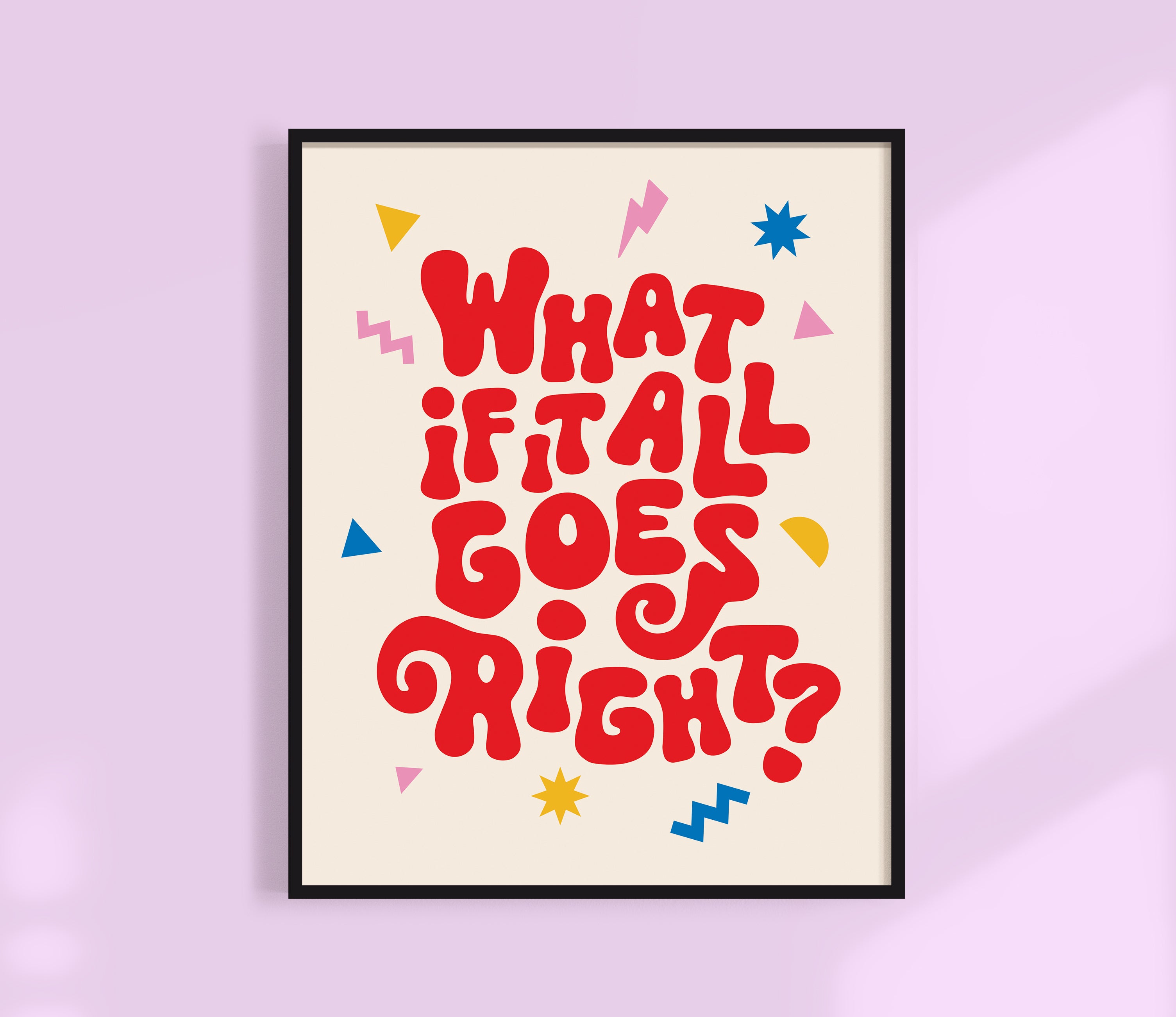What If It All Goes Right? Print