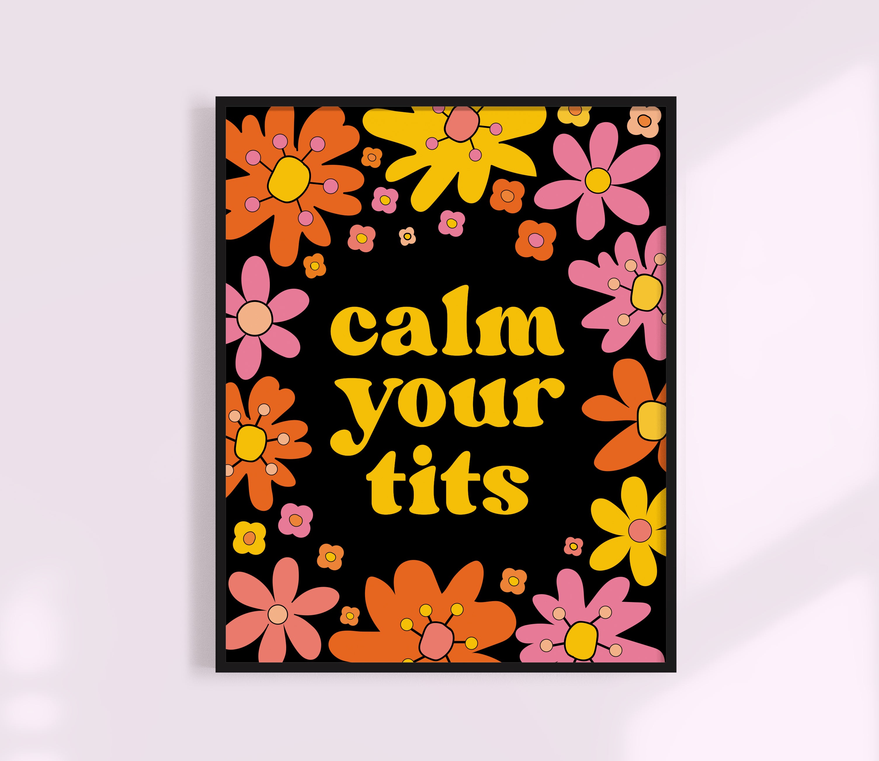 Calm Your Tits Print