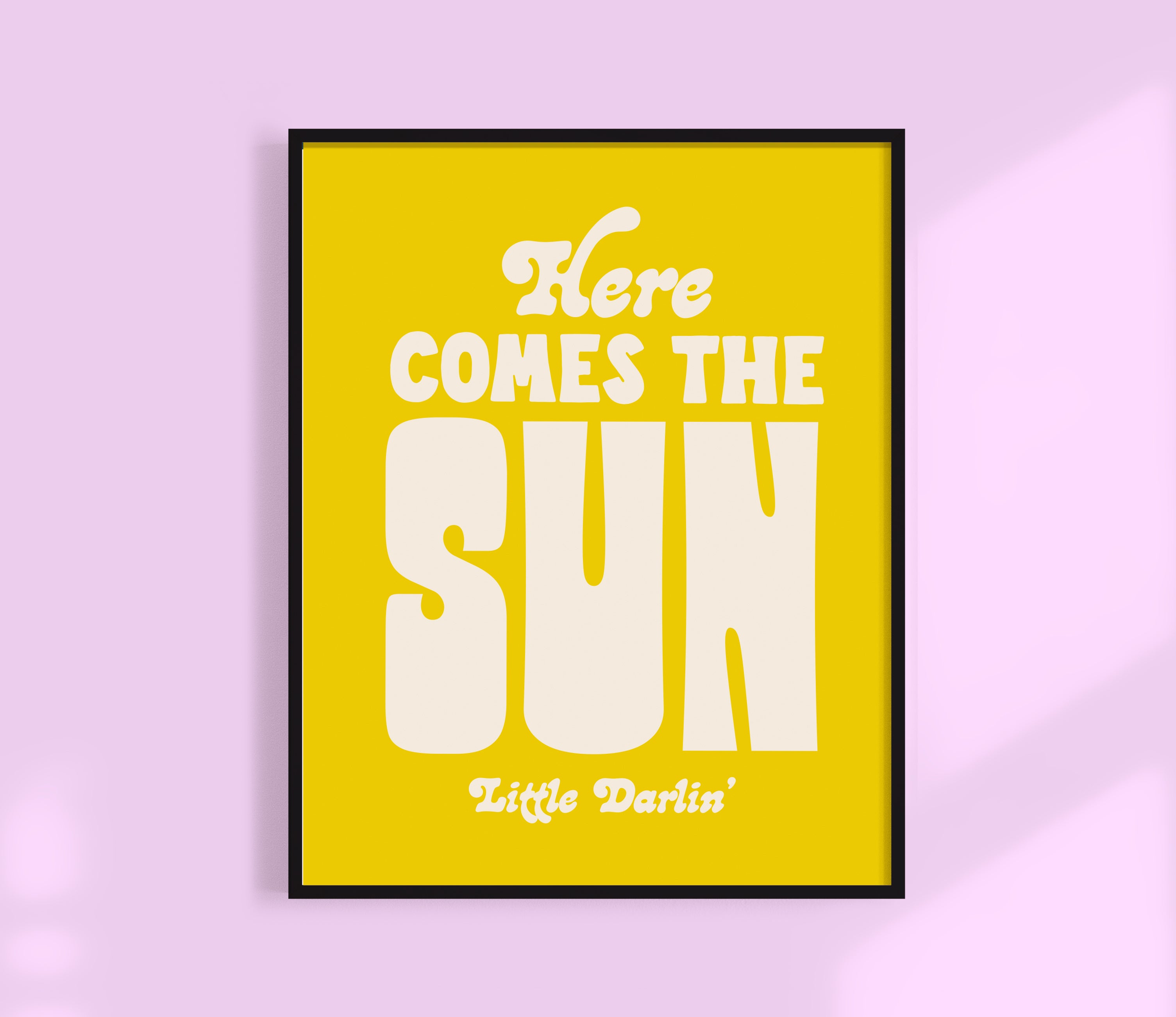 Here Comes The Sun Print
