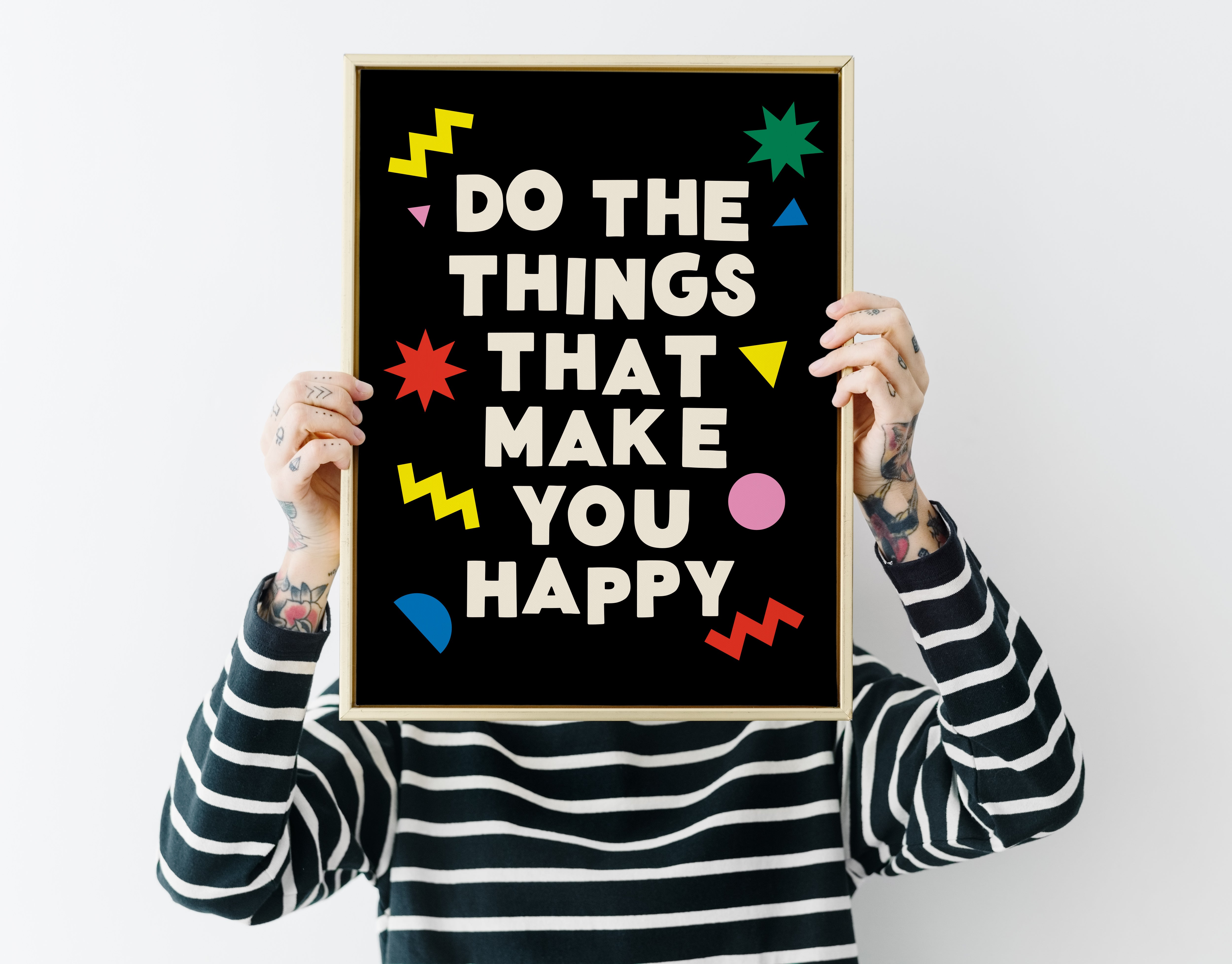 Do The Things That Make You Happy Print