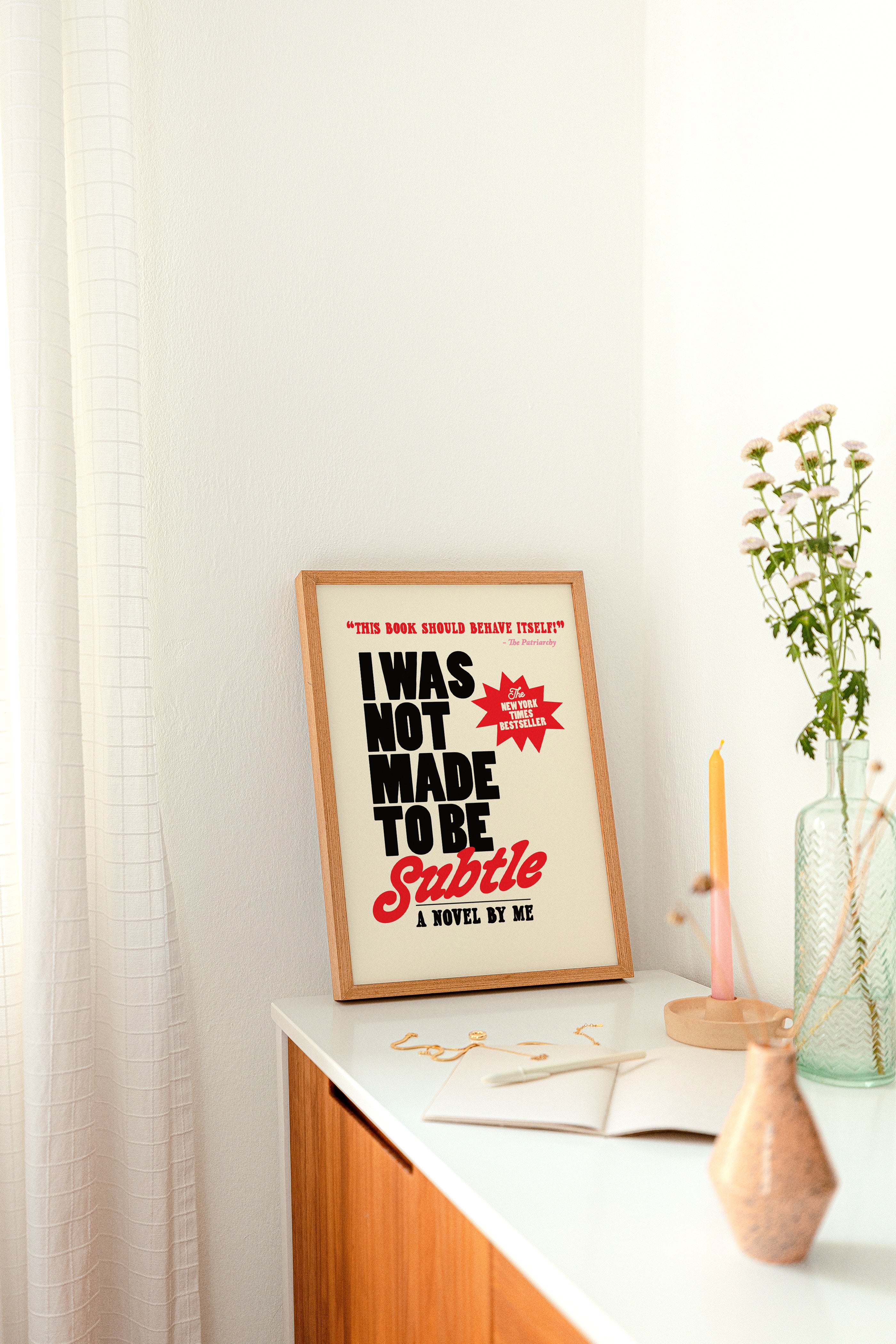 I was not made to be subtle Print
