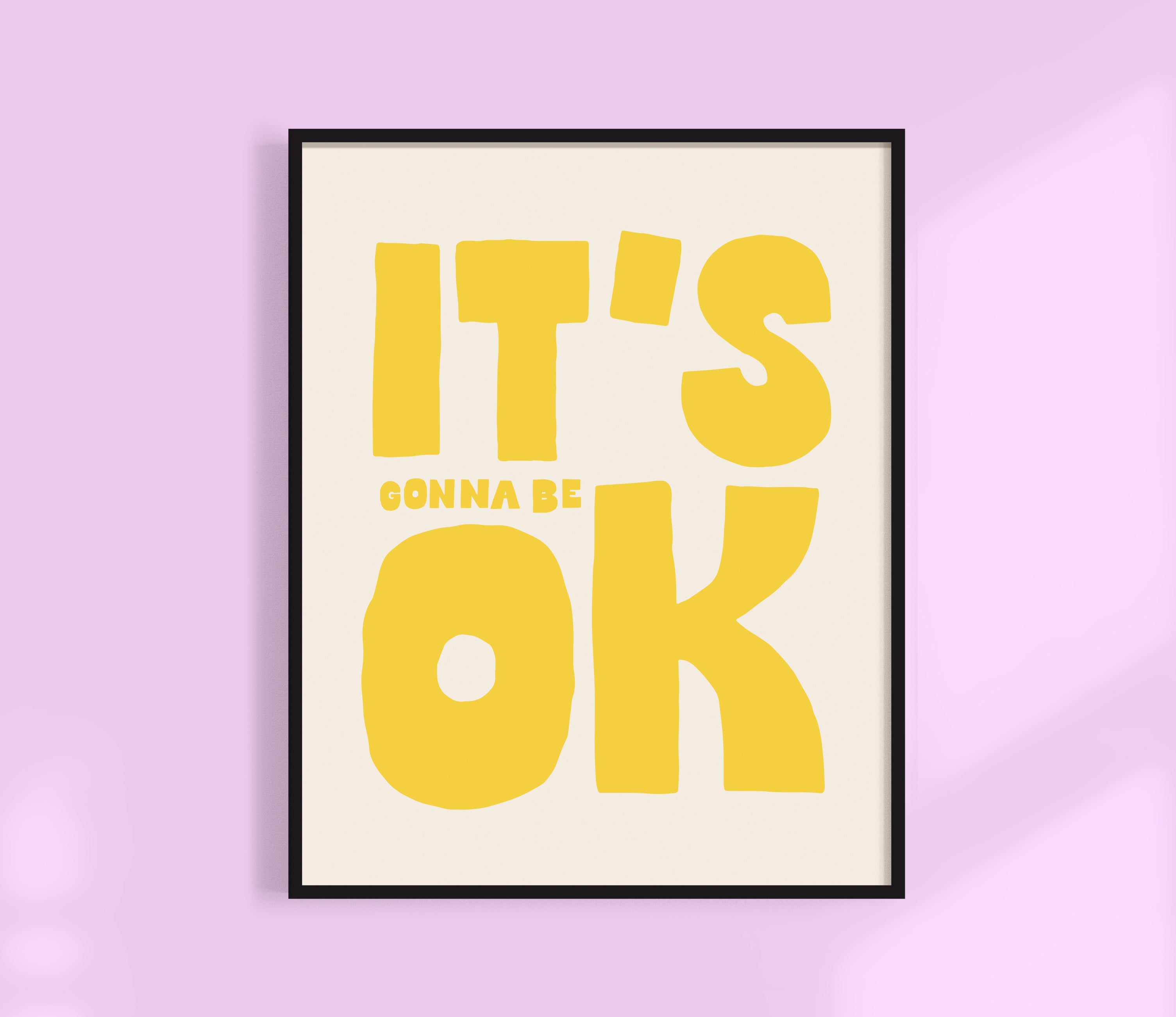 It's All Gonna Be OK Print