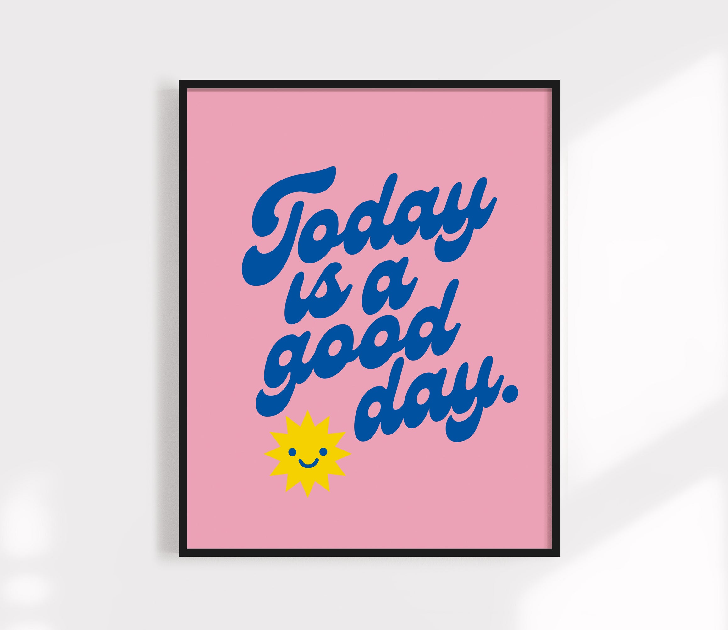 Today Is A Good Day Print