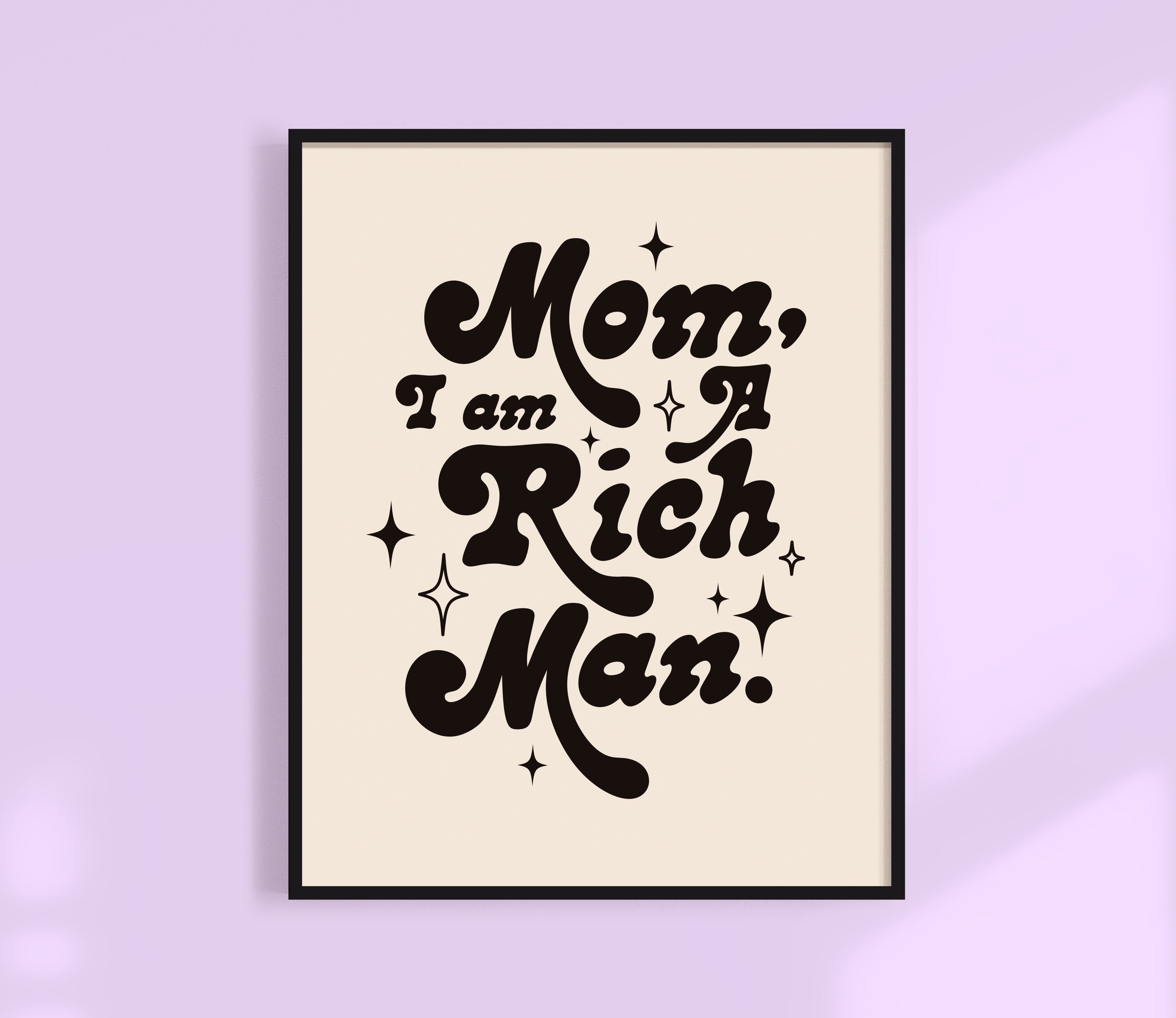 Mom I Am a Rich Man Print Black and White